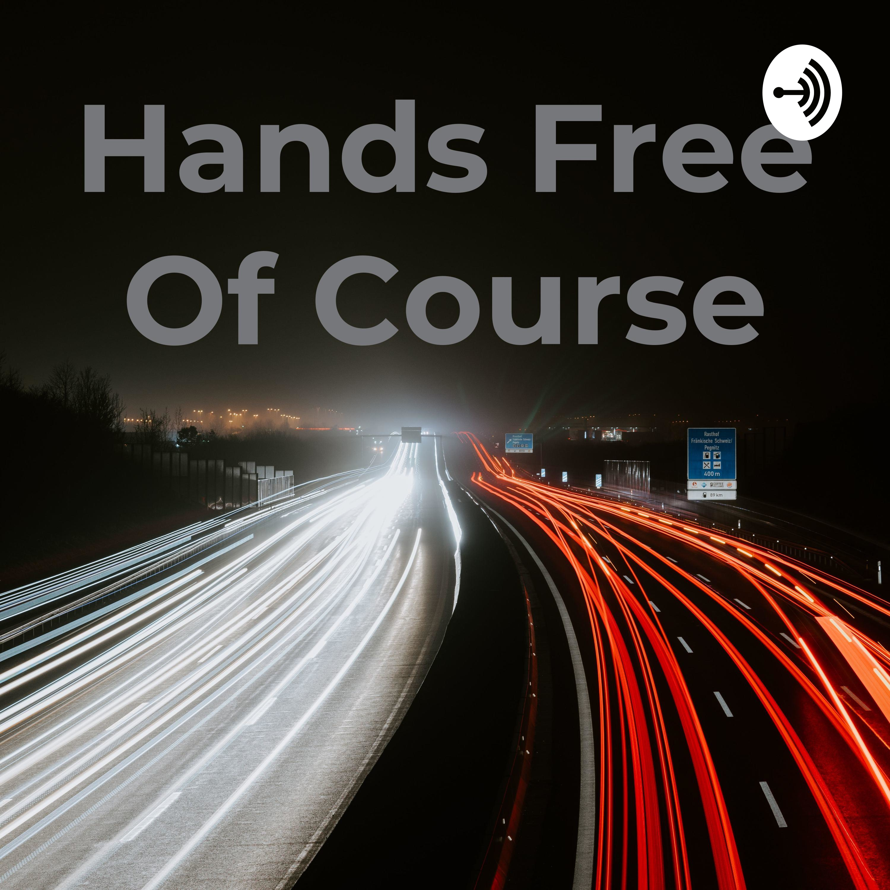 Hands Free Of Course