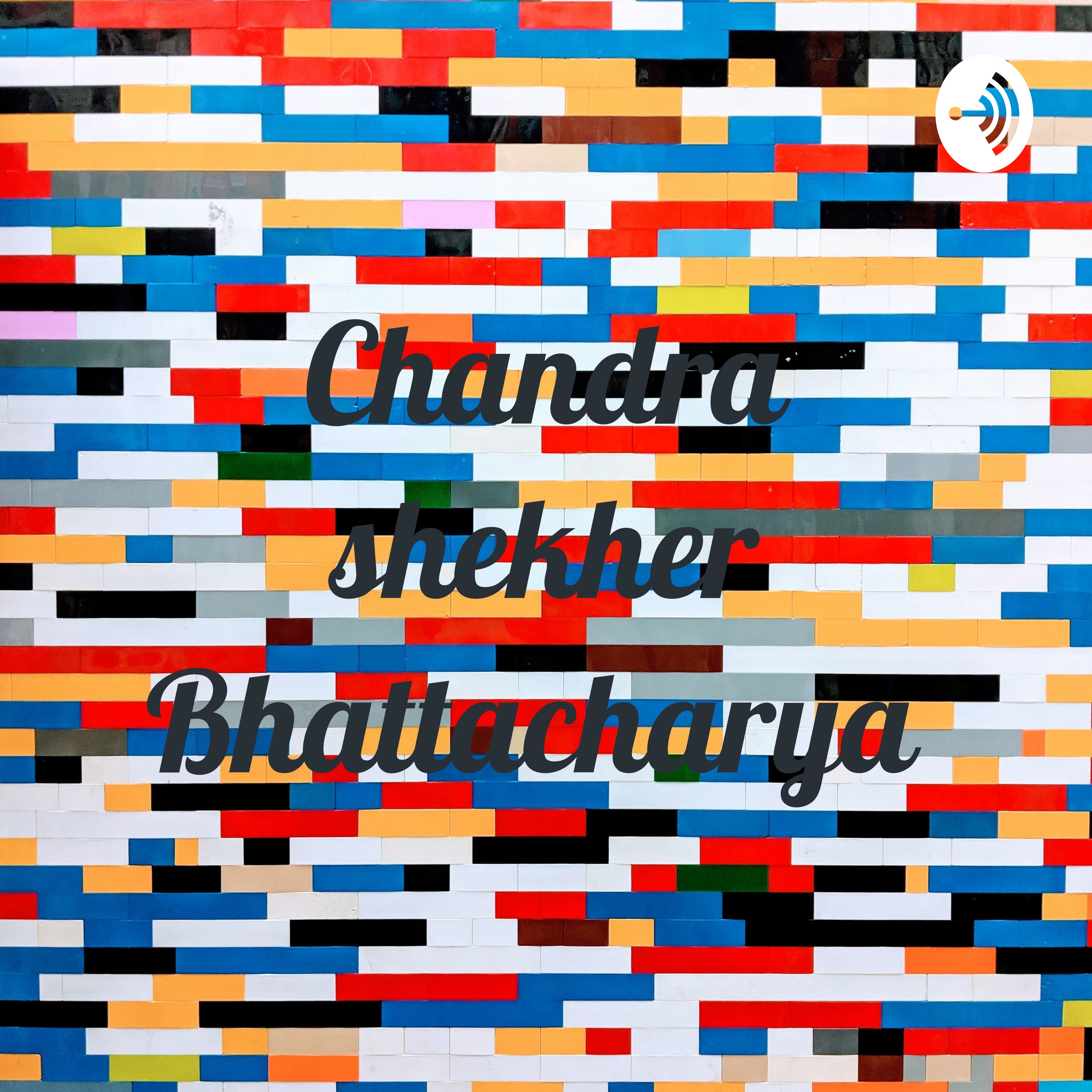 Chandra shekher Bhattacharya 
