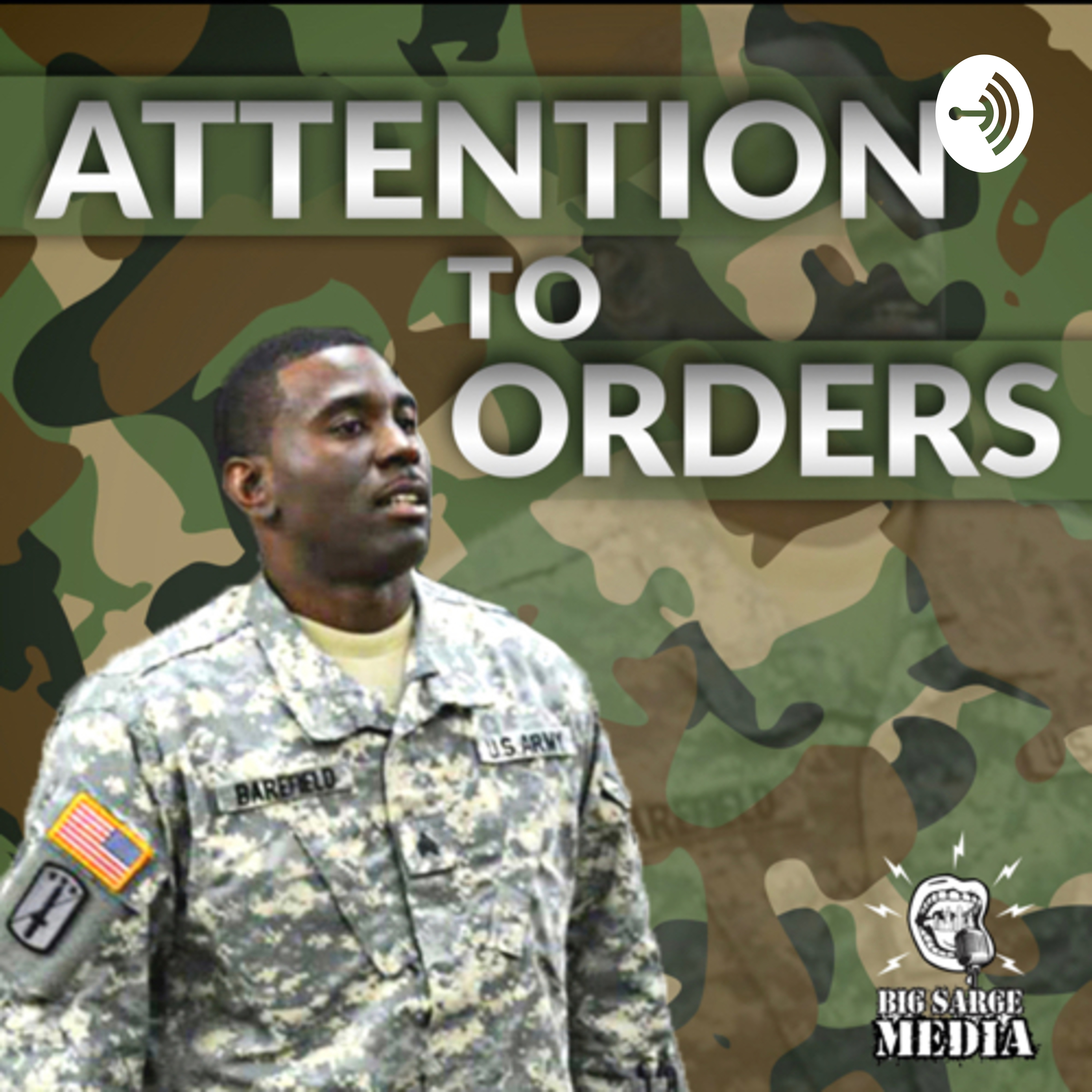 Logo of the podcast Big Sarge Media Presents: Attention To Orders Podcast Big Sarge Media Presents: Attention To Orders