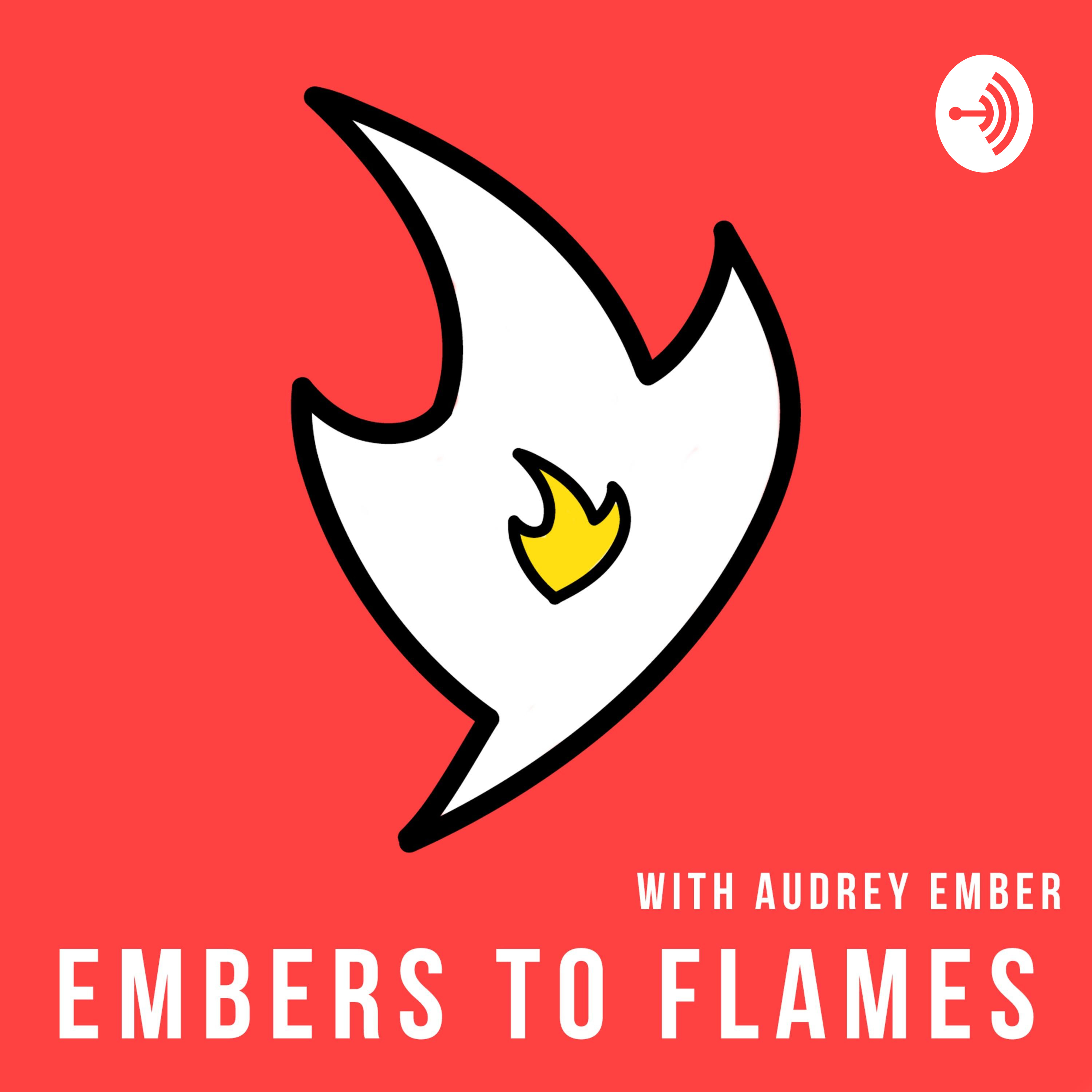Embers to Flames