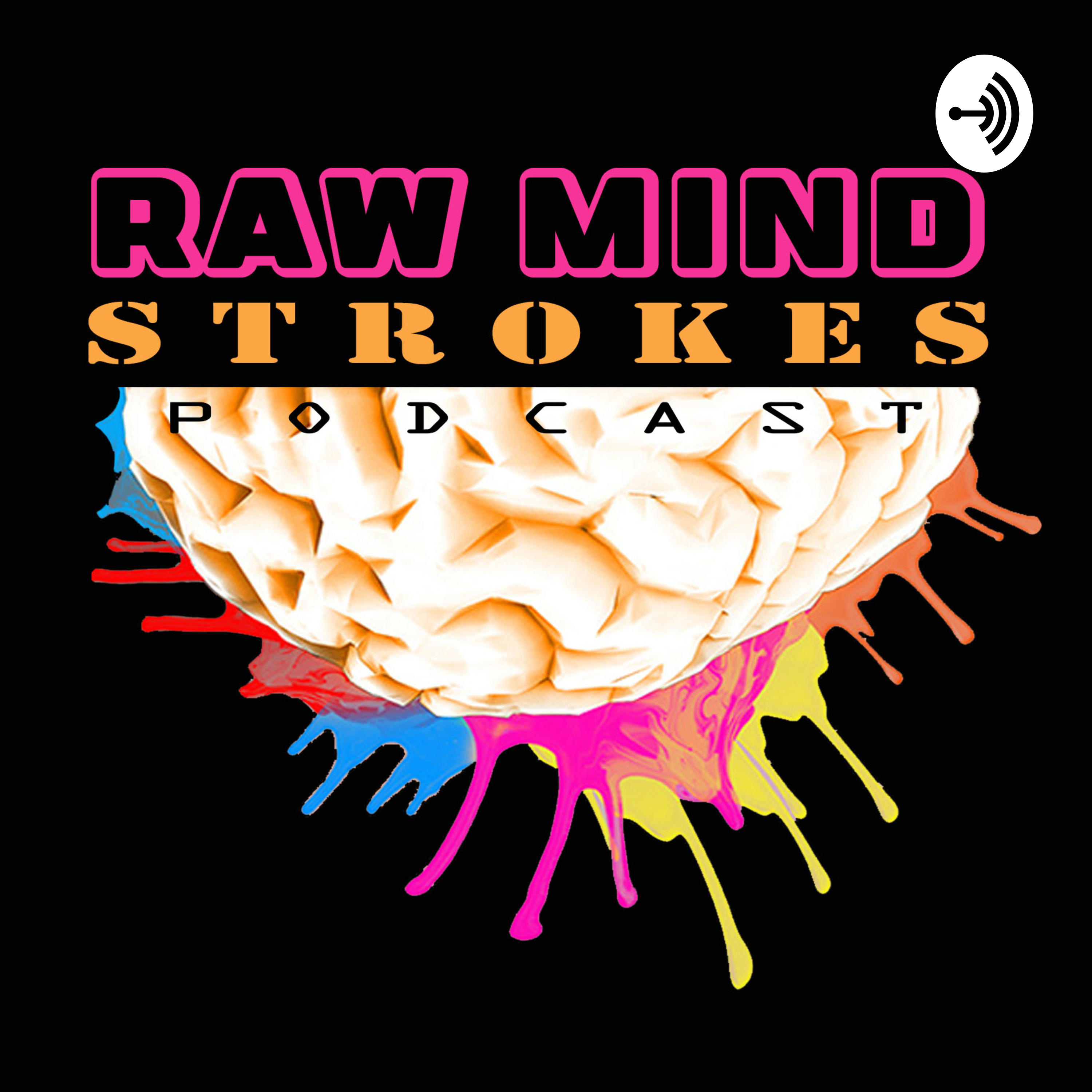 The Raw Mind Strokes Podcast