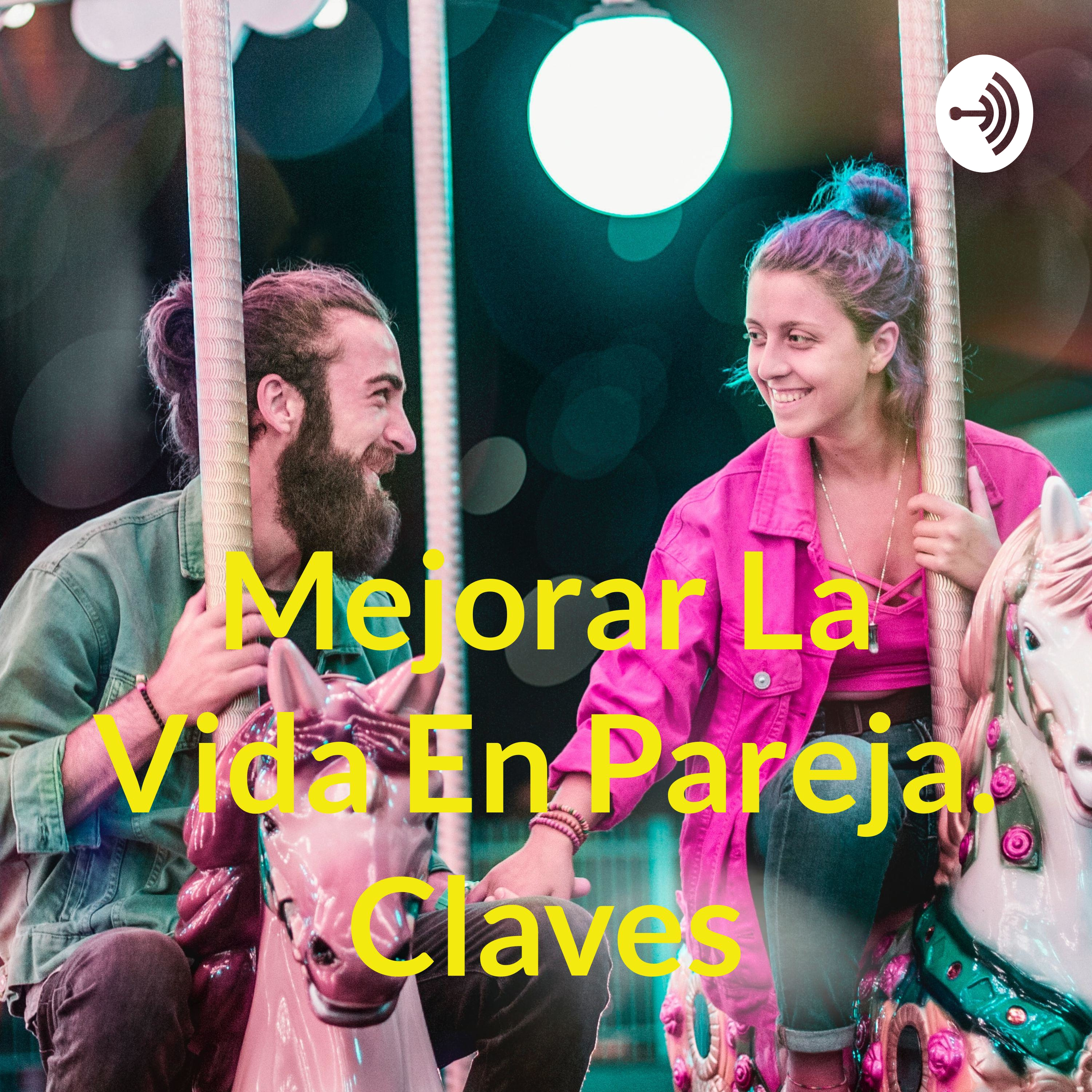 Mejorar La Vida En Pareja. Claves