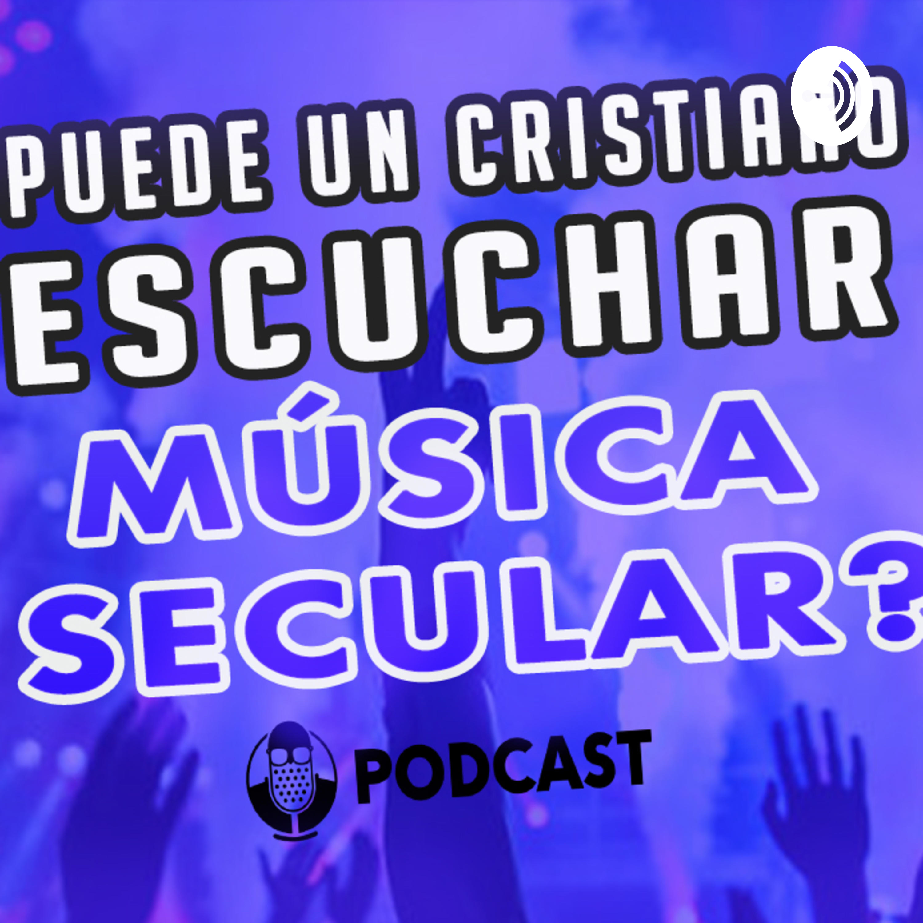 PODCAST 1 -¿PUEDE UN CRISTIANO ESCUCHAR MÚSICA SECULAR?