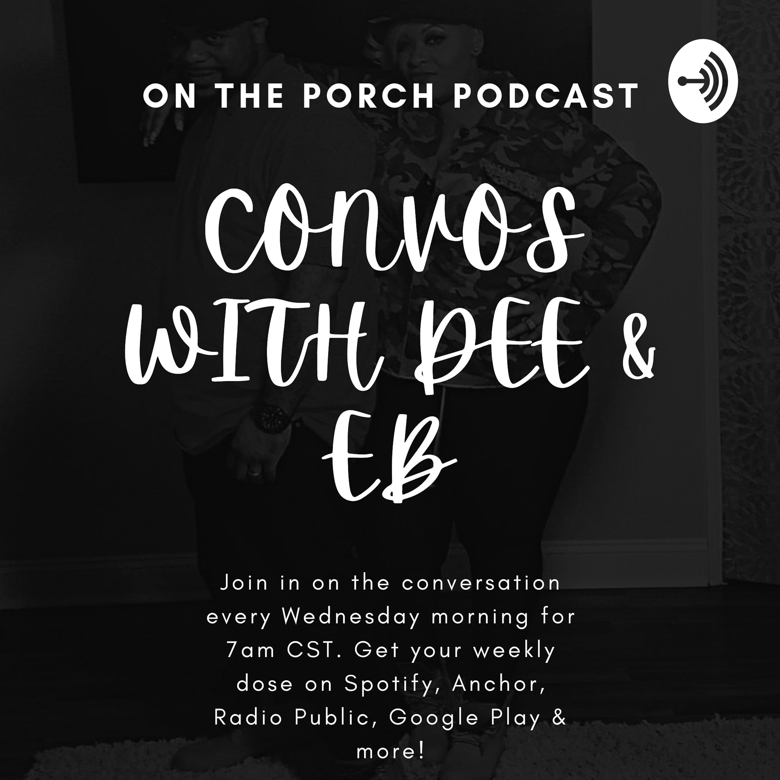 ON THE PORCH: CONVOS WITH DEE & EB