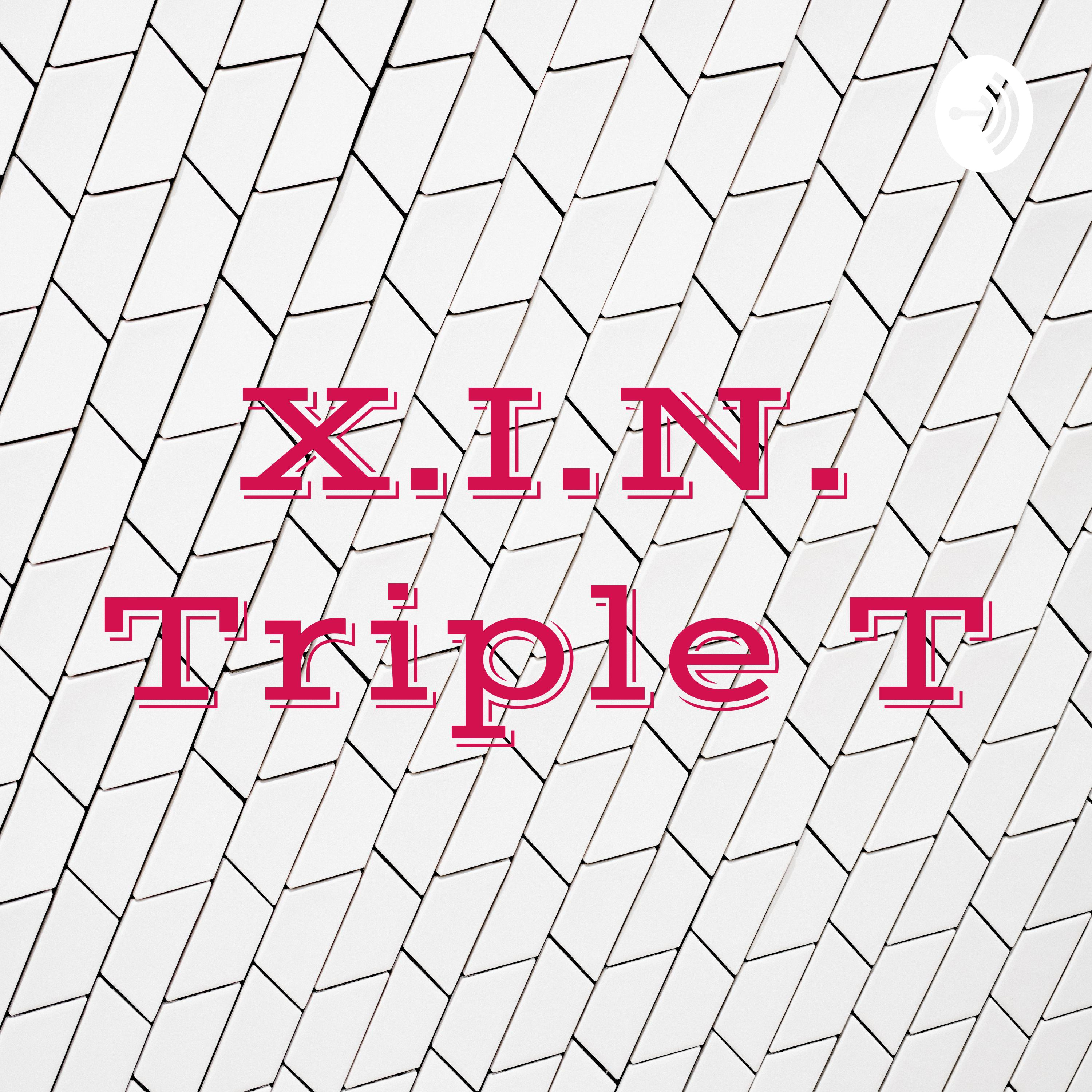 X.I.N. Triple T
