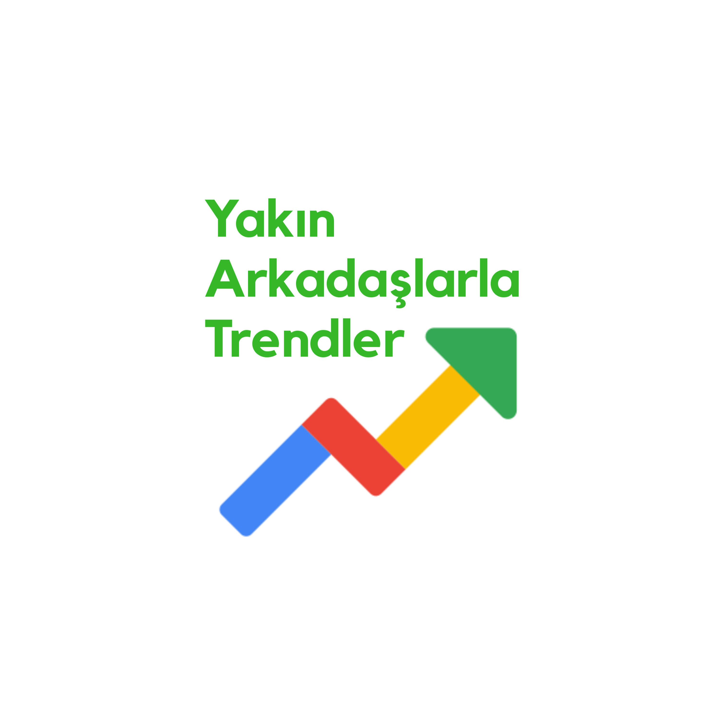 Yakın Arkadaşlarla Trendler