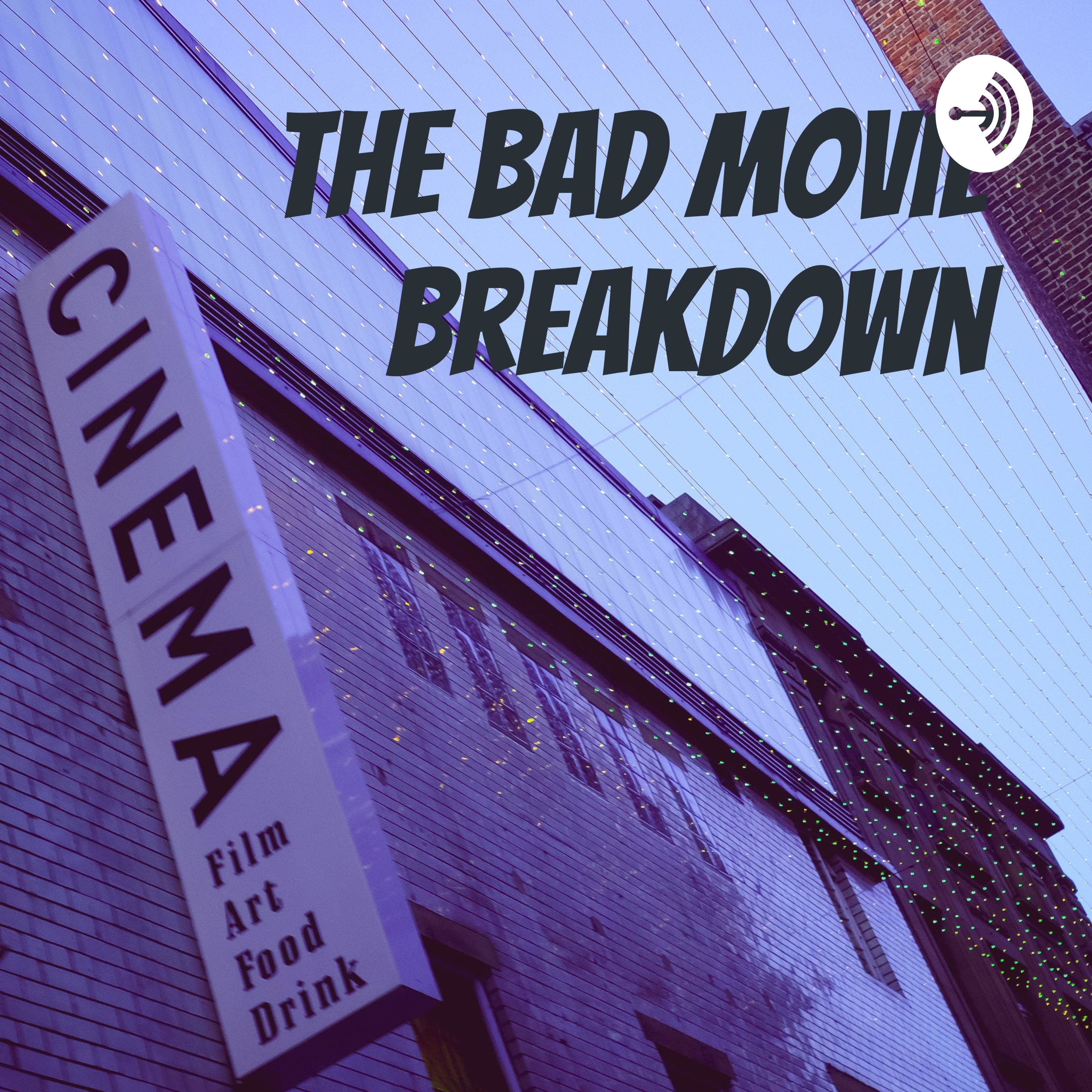 The Bad Movie Breakdown
