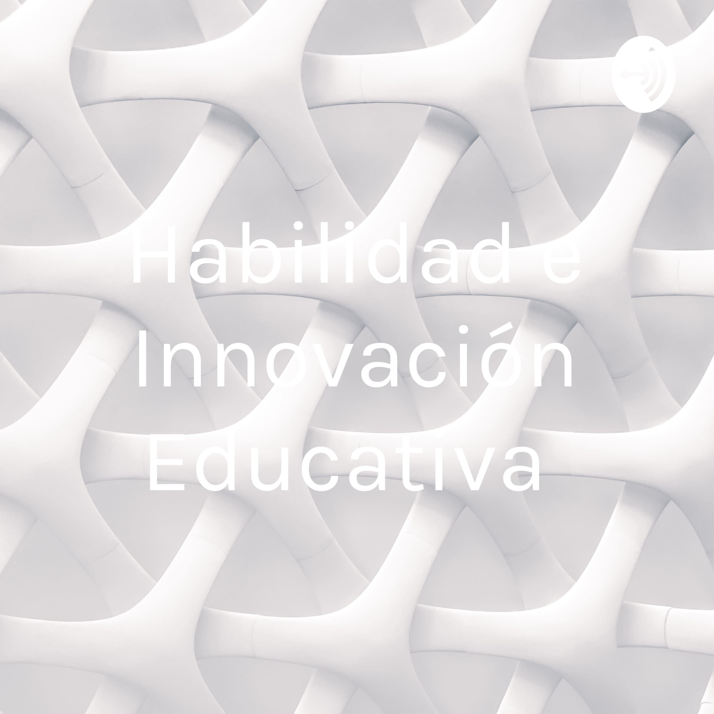 Habilidad e innovación en la práctica educativa episode artwork