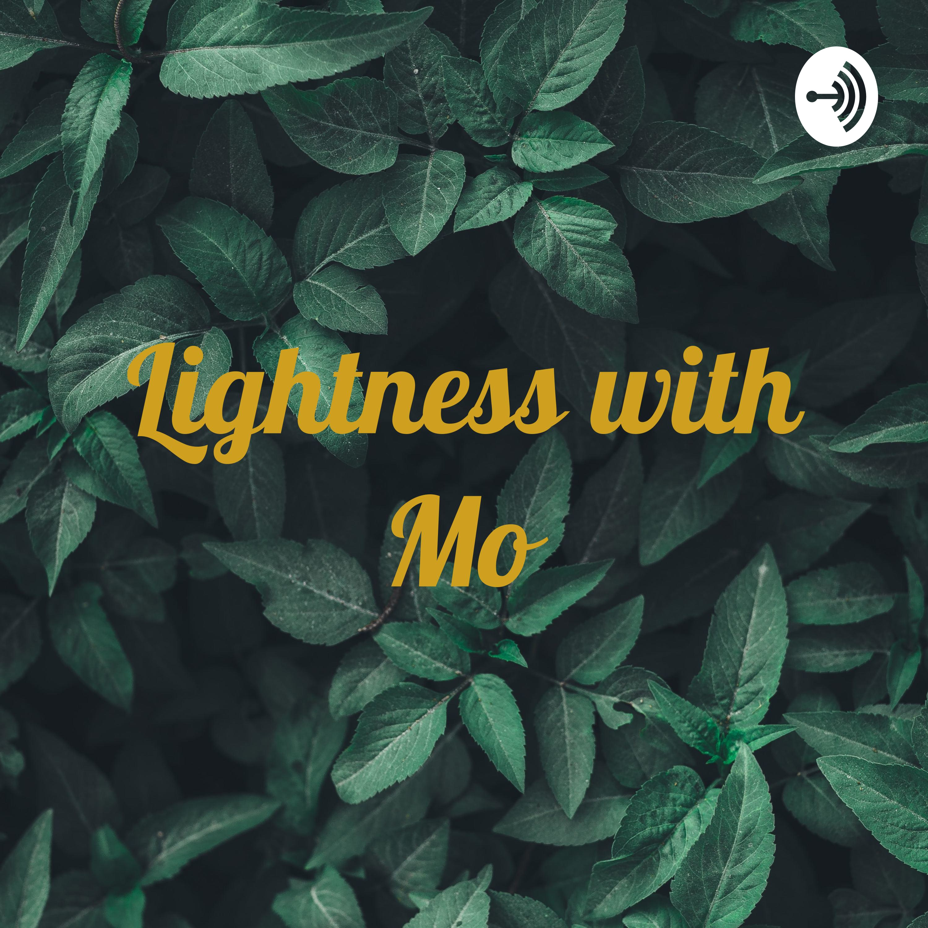 💫🎙Lightness with Mo🎙💫