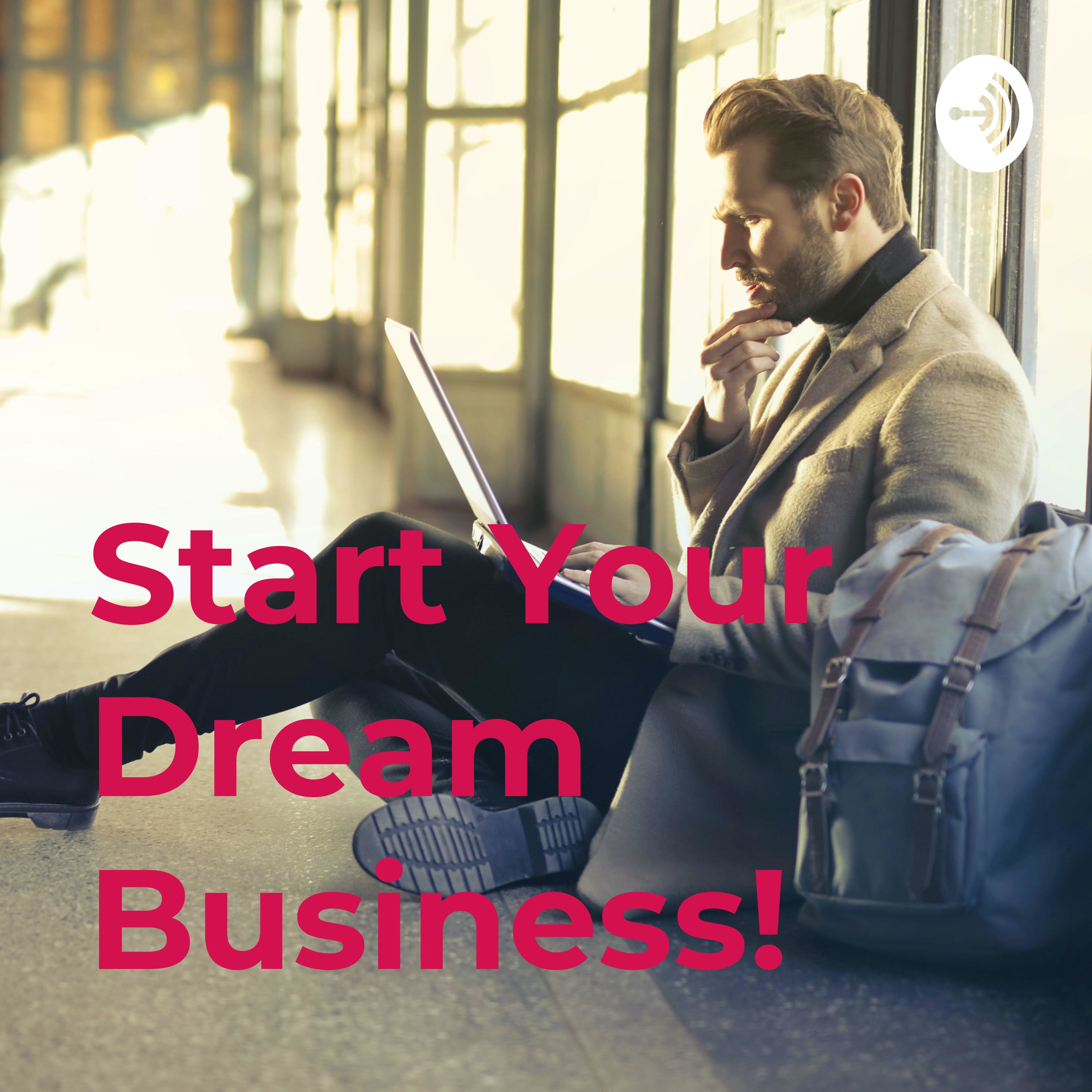 Start Your Dream Business!