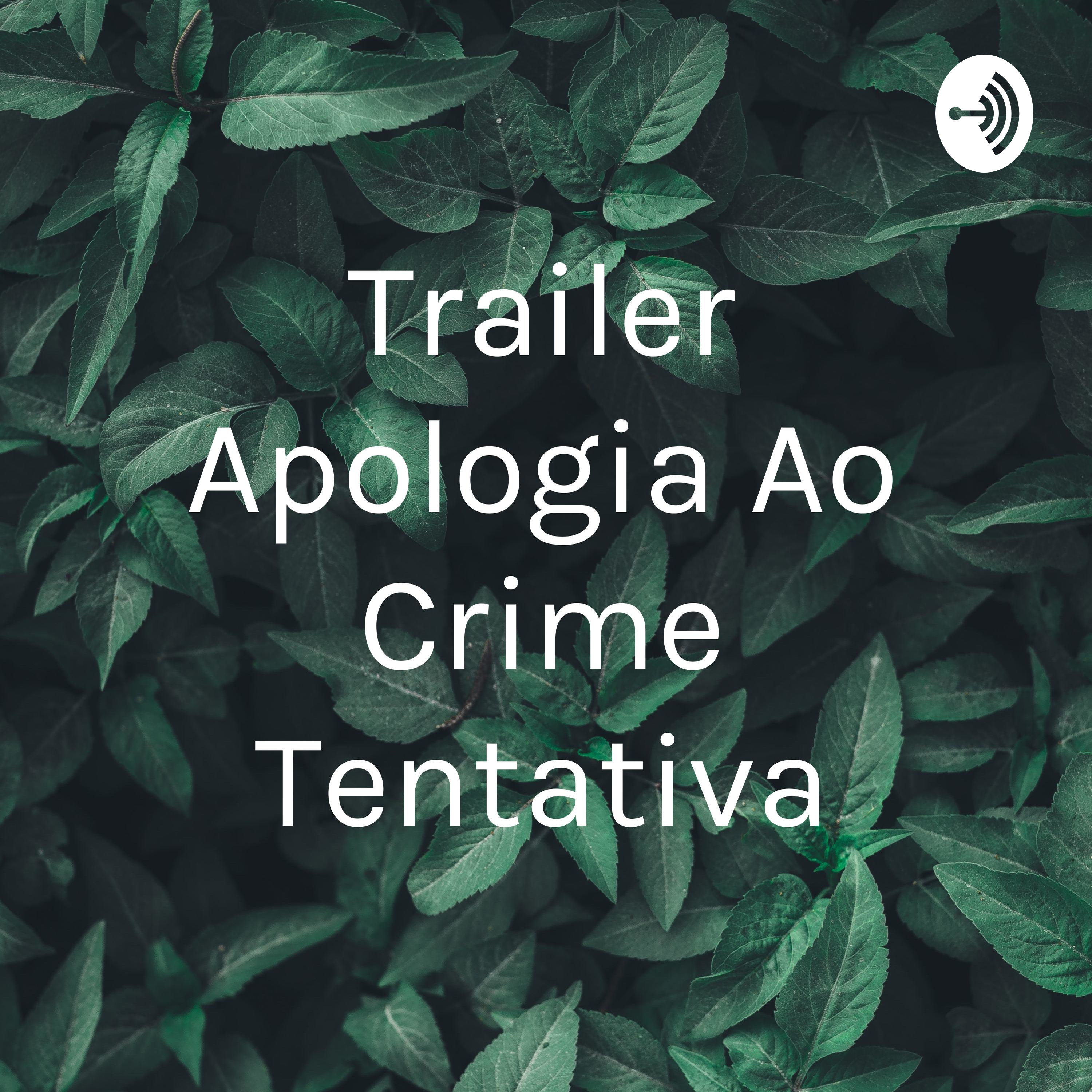 Trailer Apologia Ao Crime Tentativa