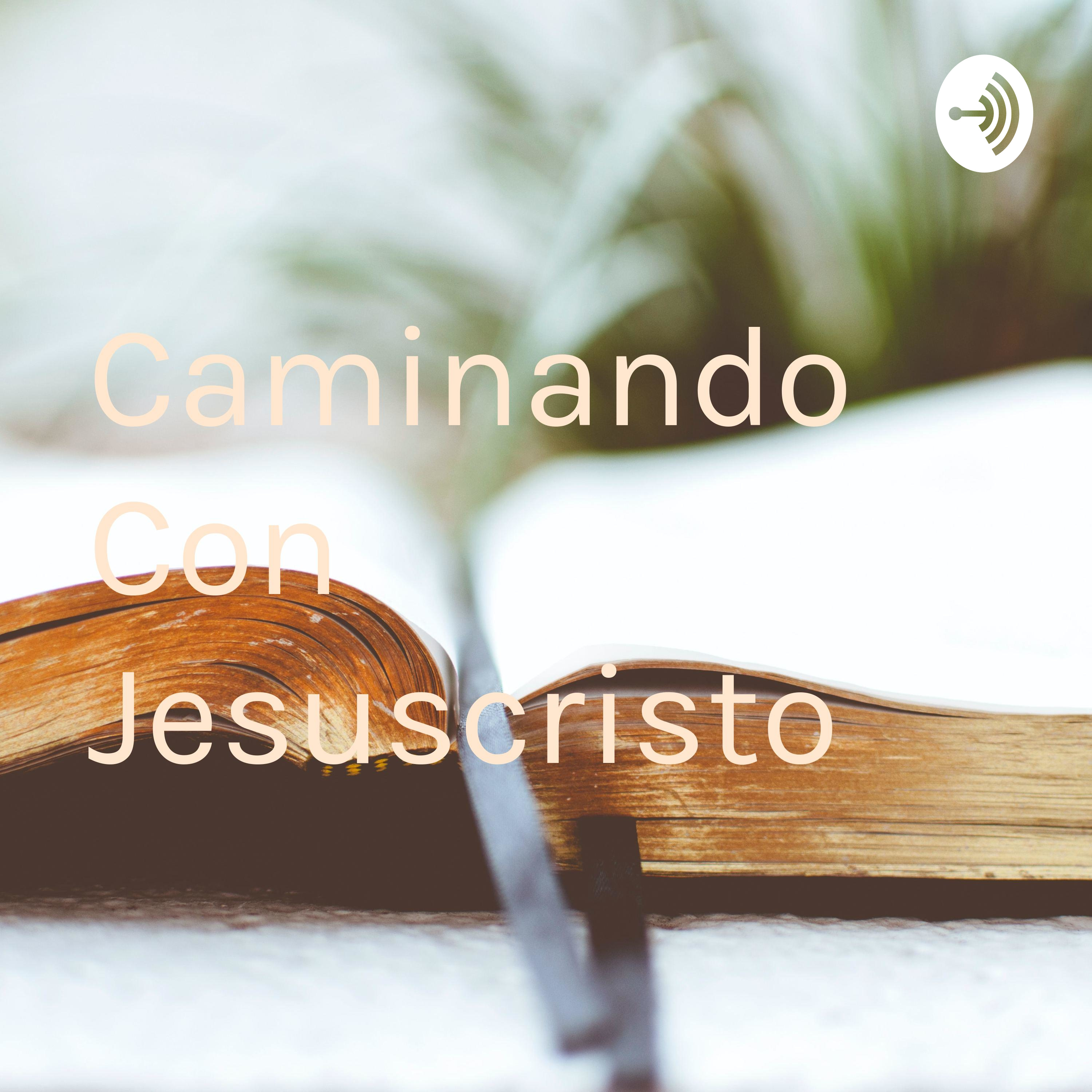 Caminando Con Jesuscristo