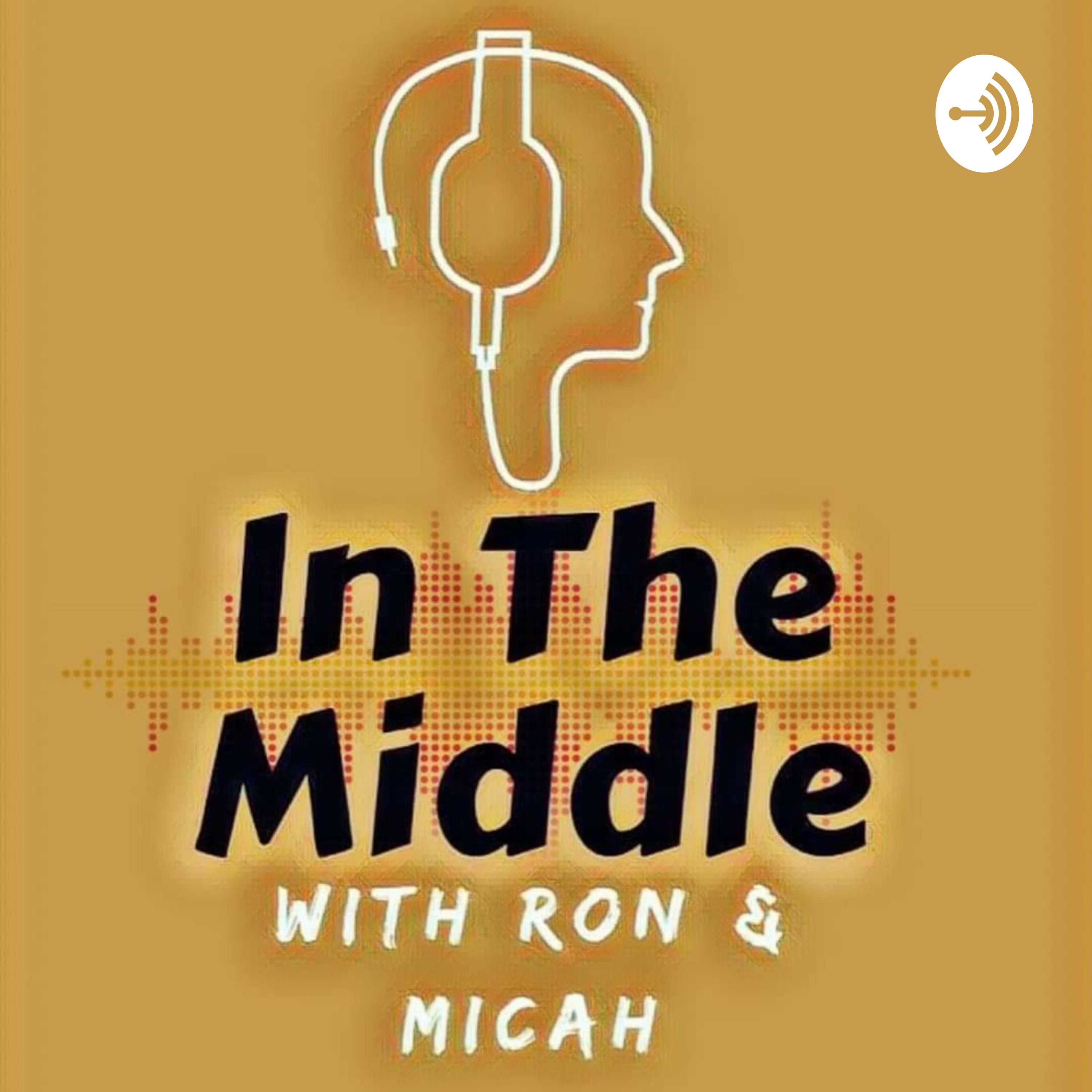 In The Middle with Ron & Micah