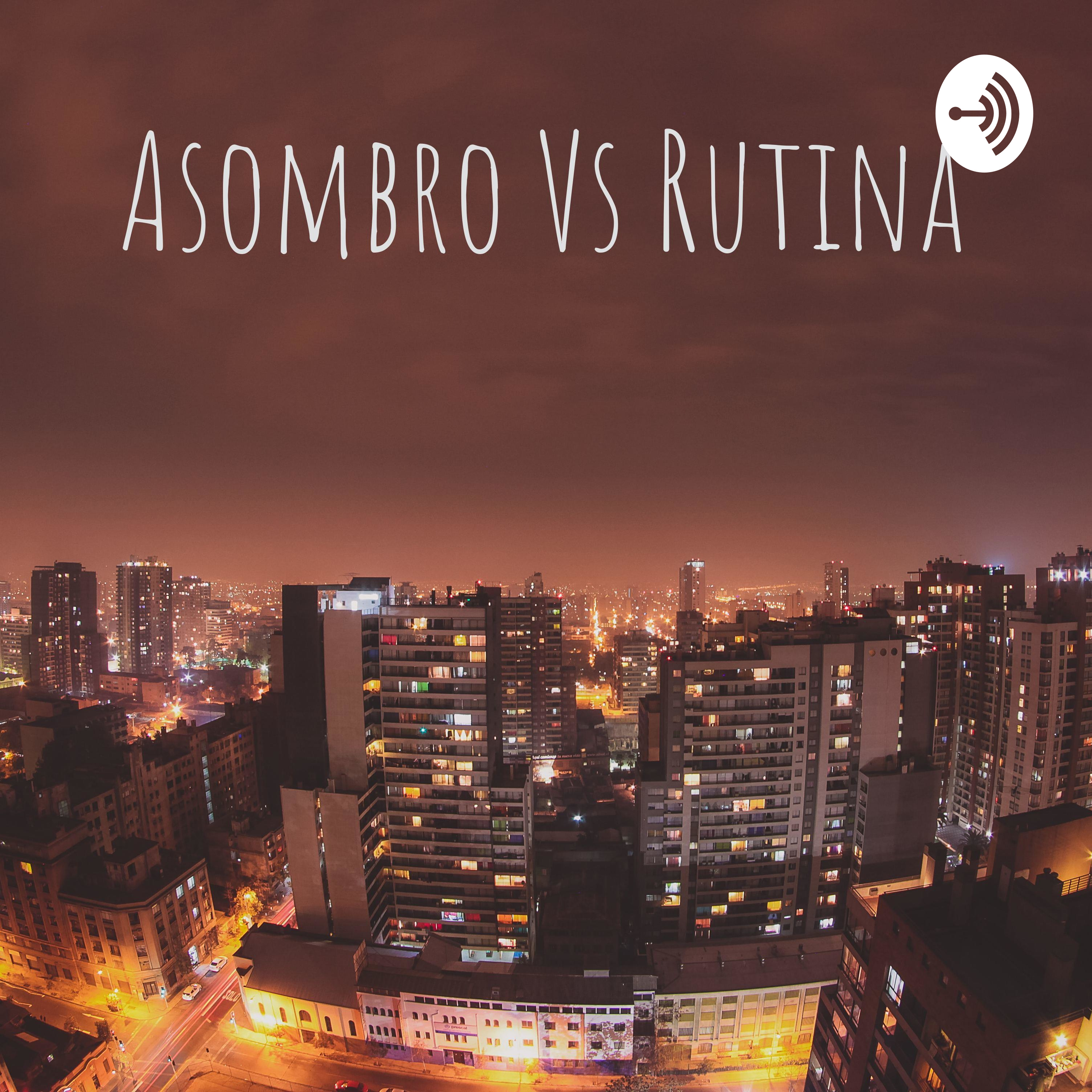 Asombro Vs Rutina
