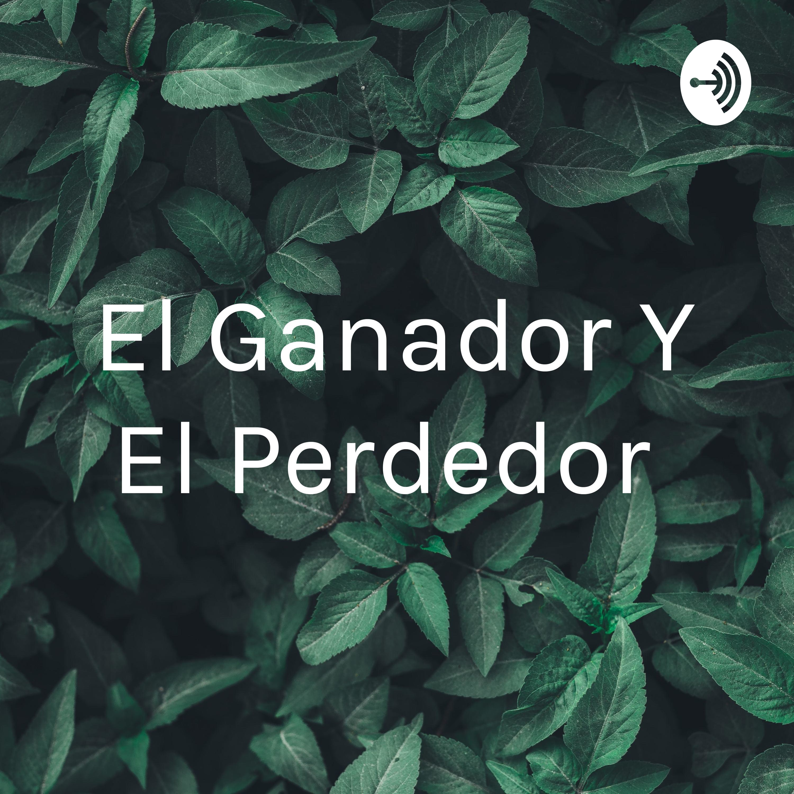 El Ganador Y El Perdedor 