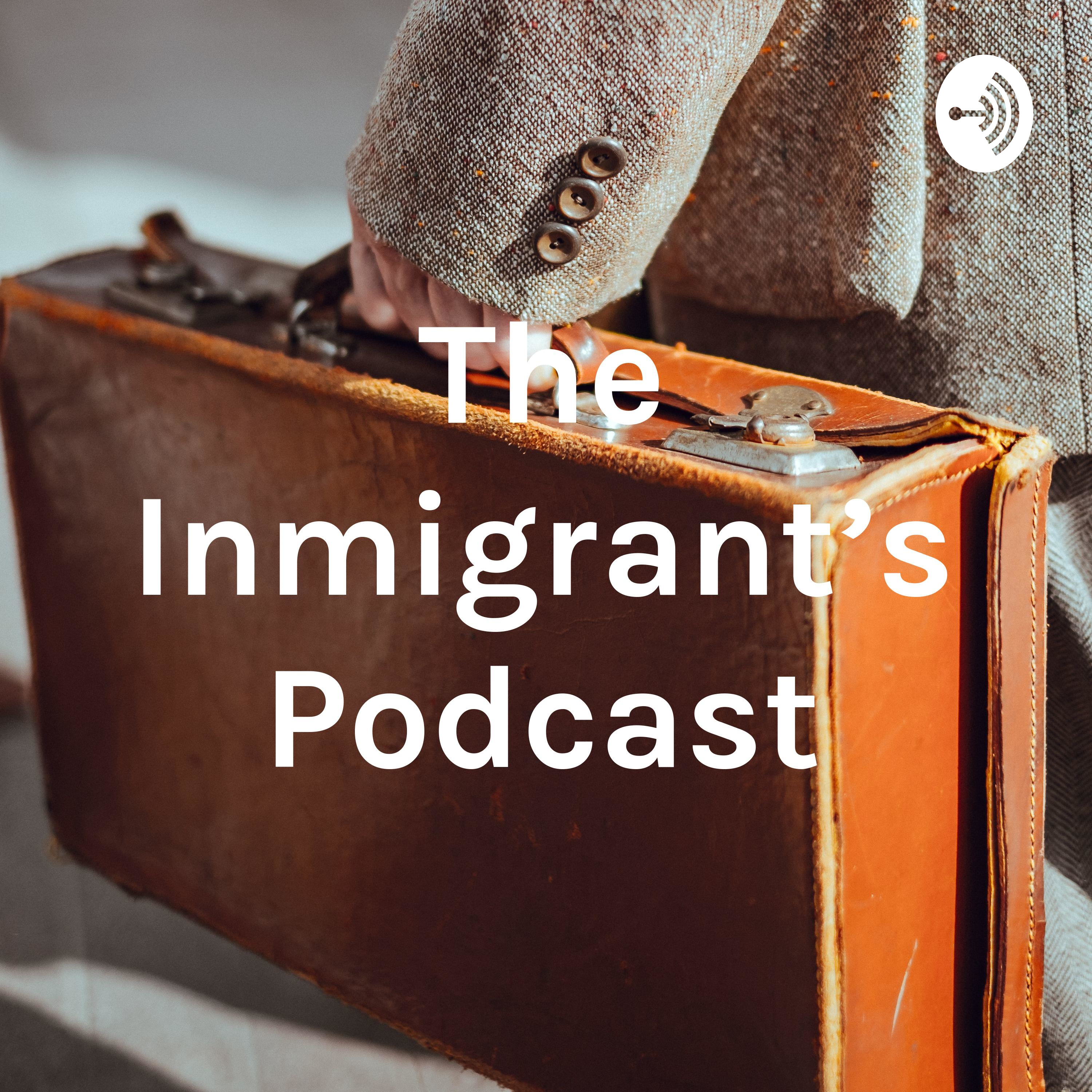 The Inmigrant's Podcast