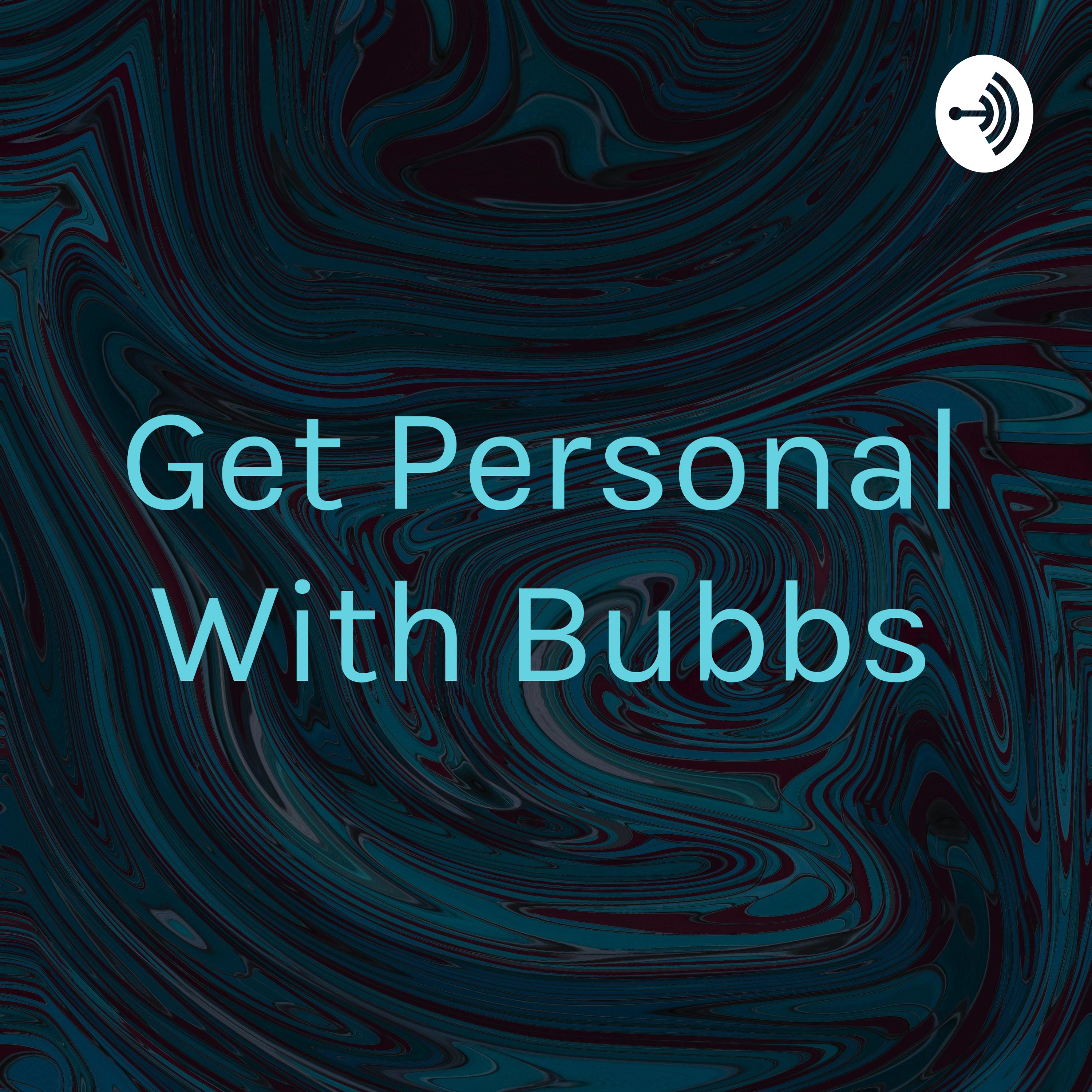 Get Personal With Bubbs