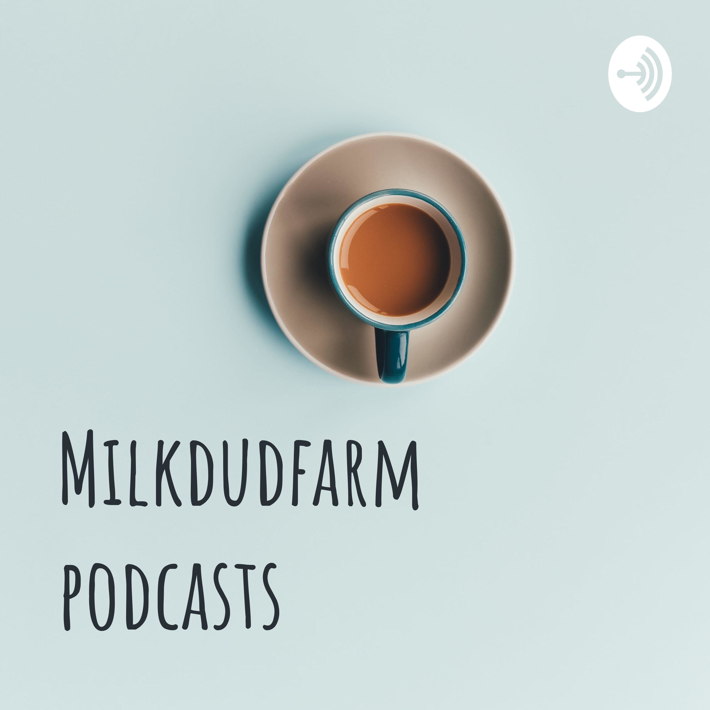 Milkdudfarm podcasts 
