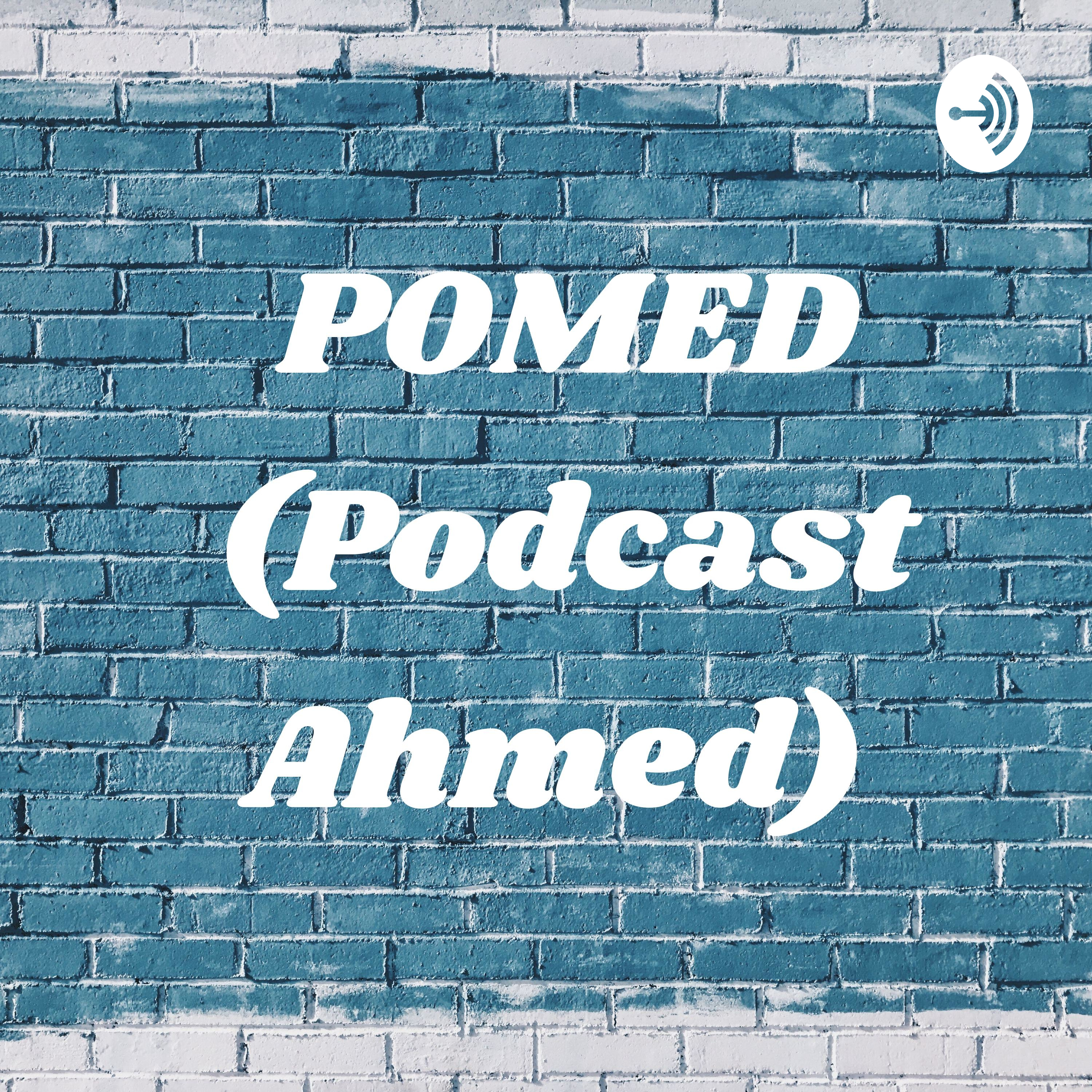 POMED (Podcast Ahmed)