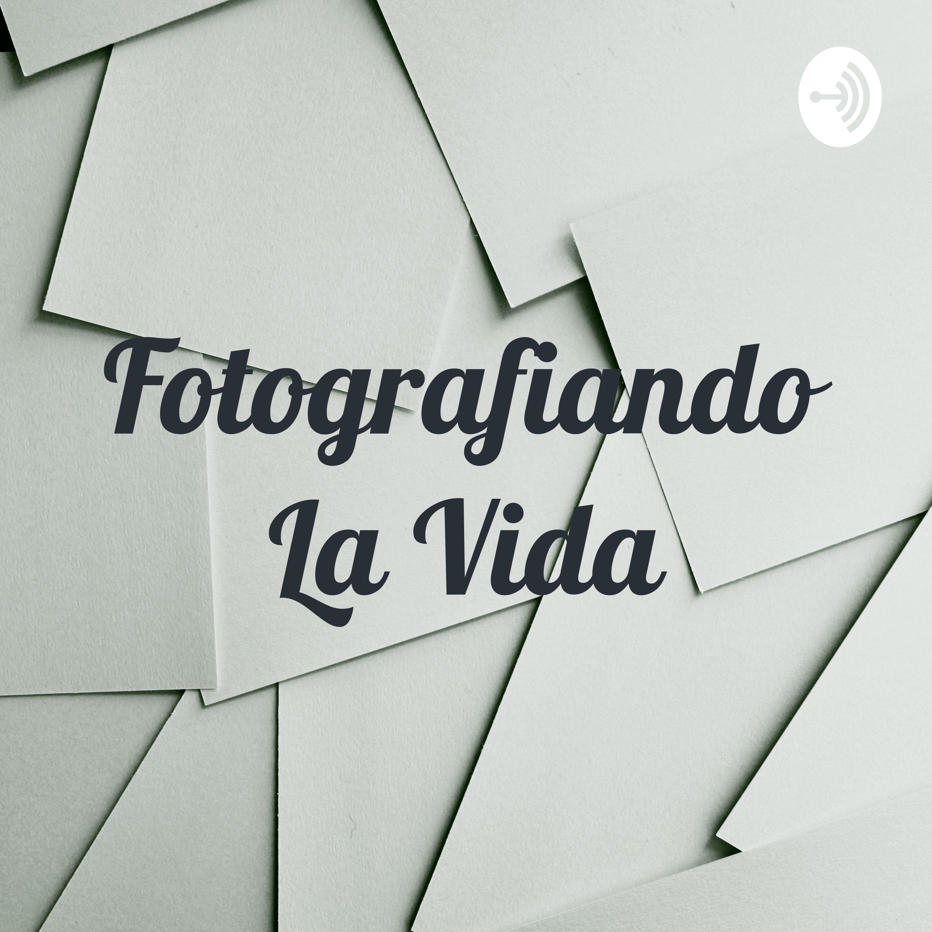 Fotografiando La Vida