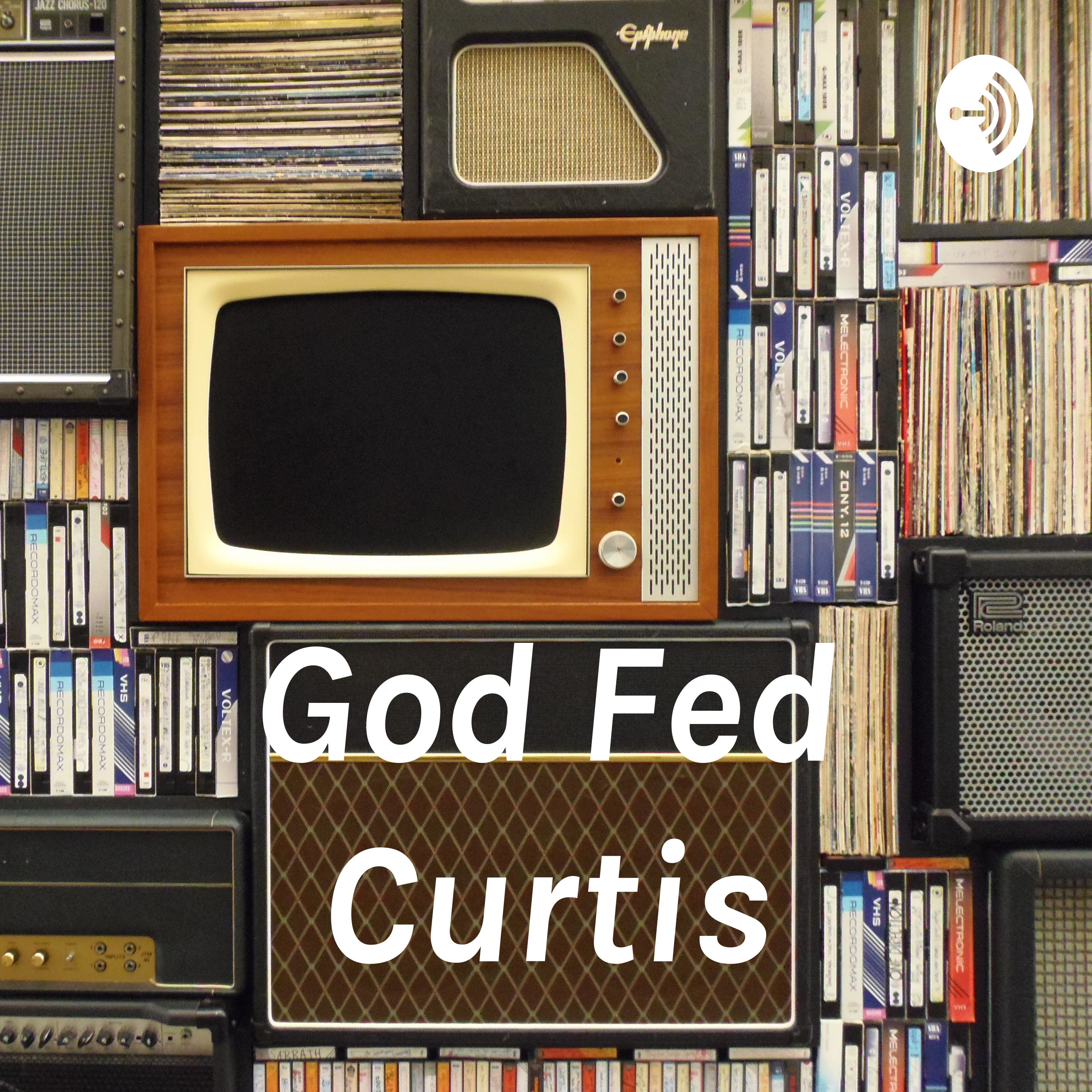 God Fed Curtis