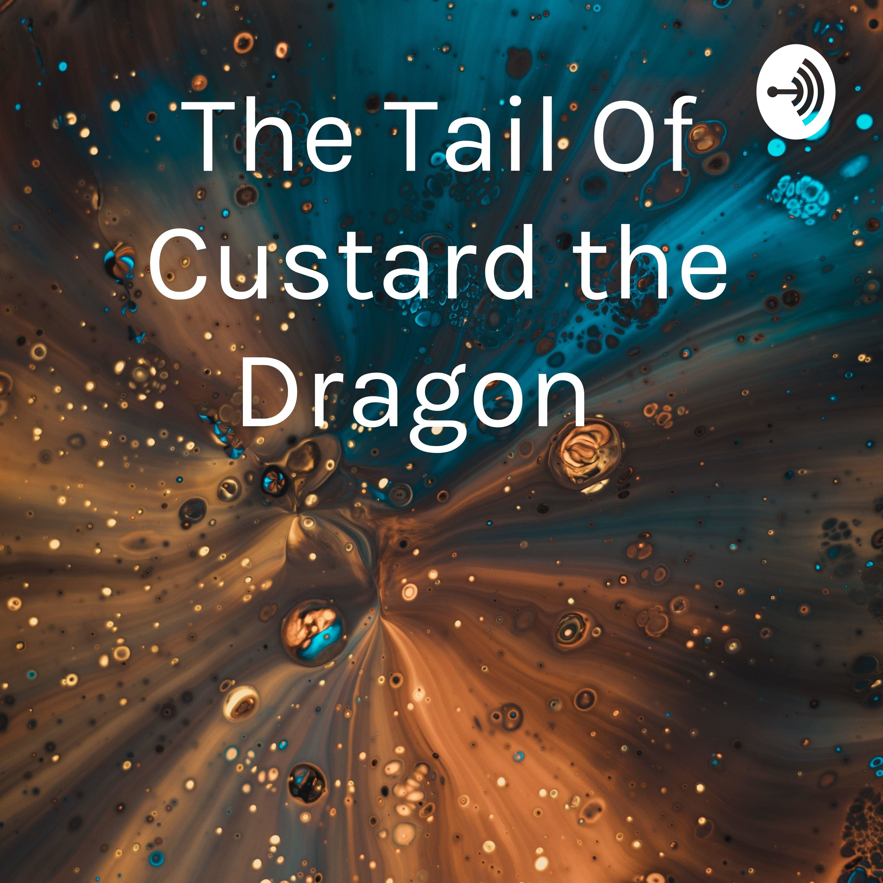 The Tail Of Custard the Dragon 🐉
