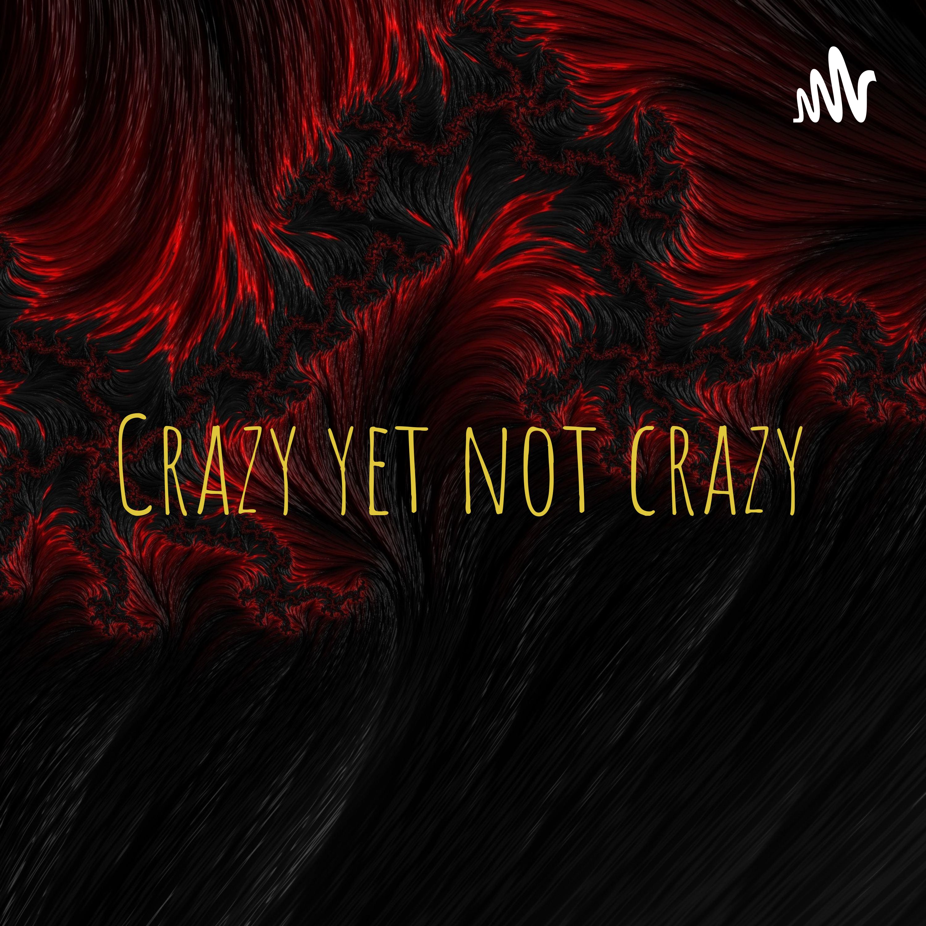 Crazy not crazy