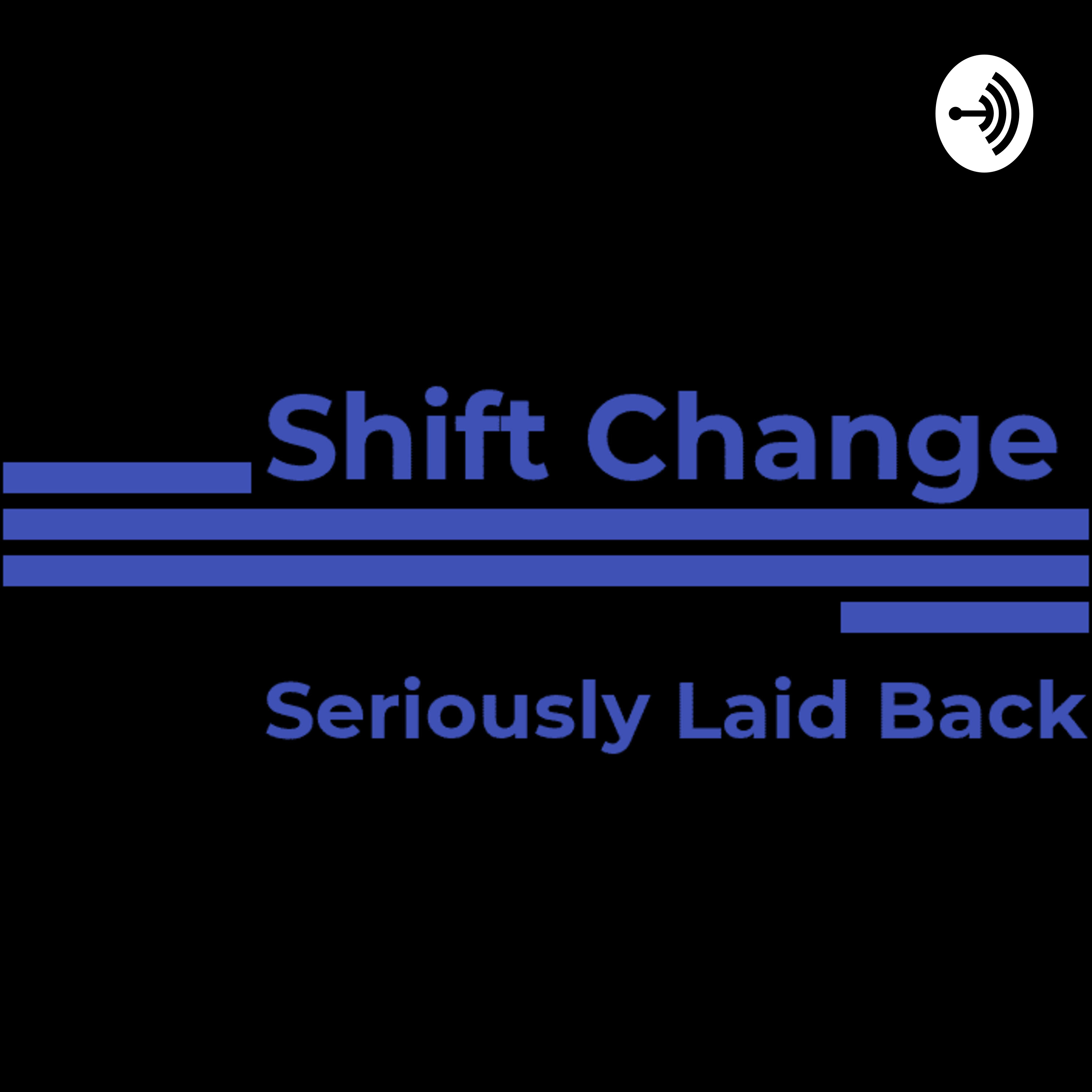 Shift Change