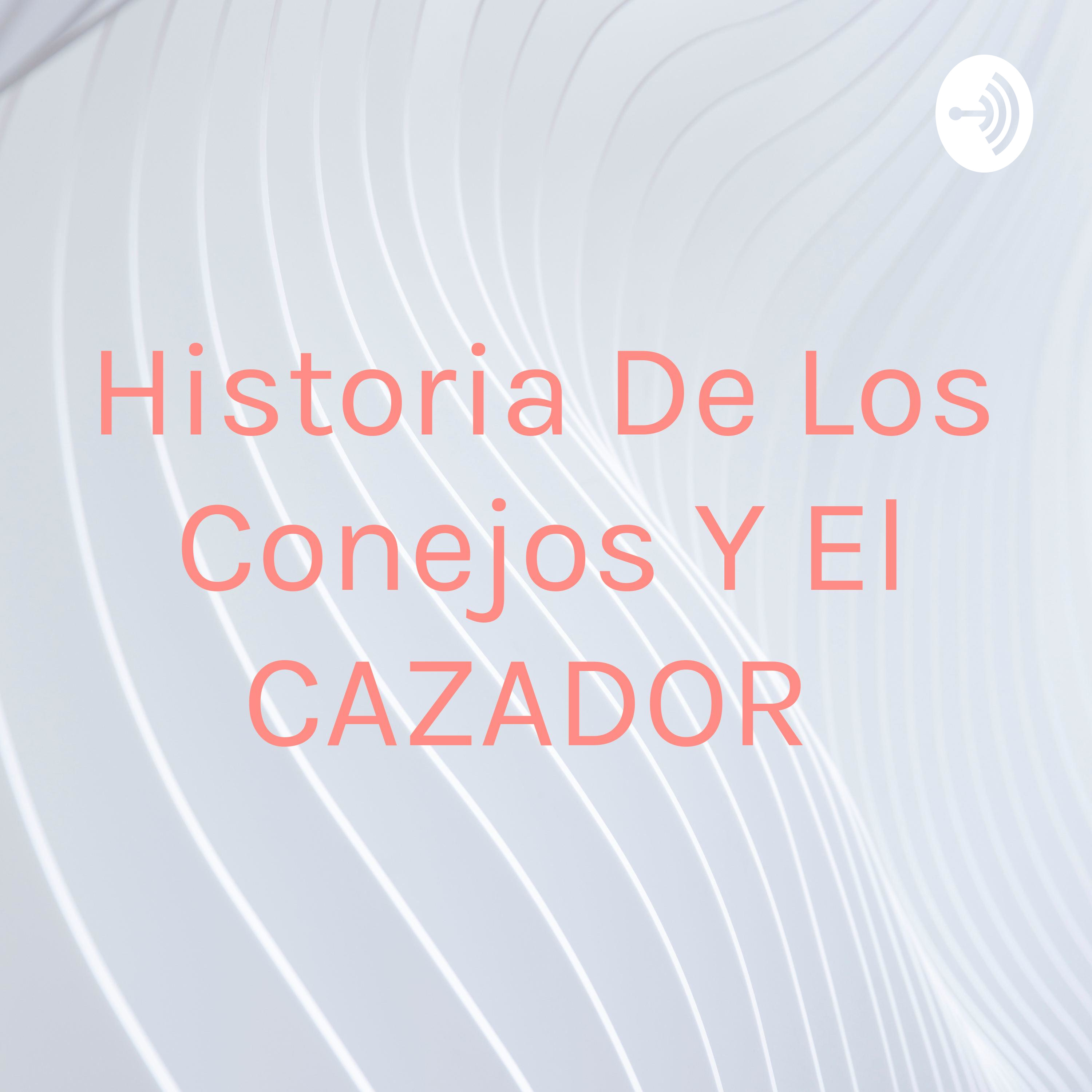 Historia De Los Conejos Y El CAZADOR
