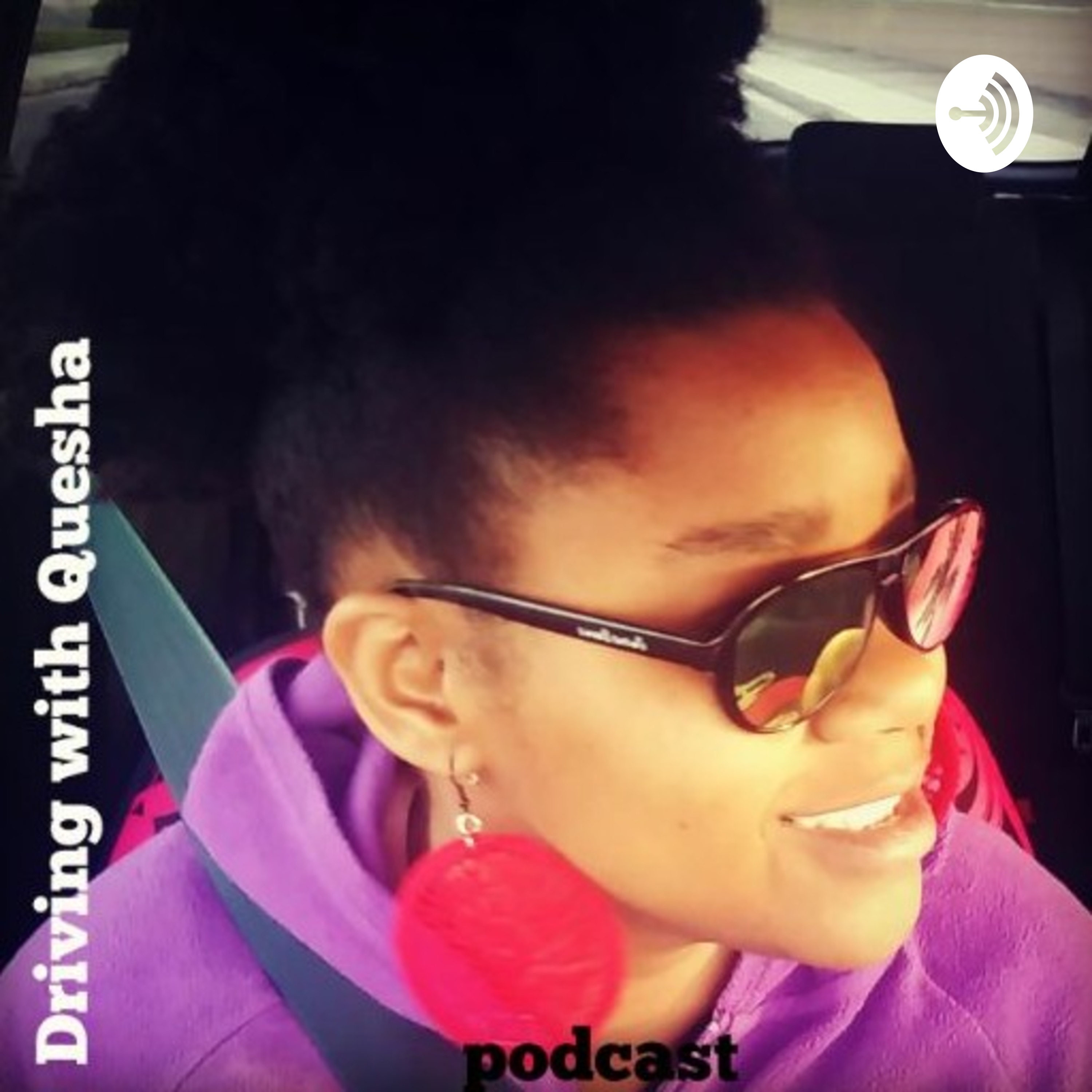 Driving With Quesha - Podcast