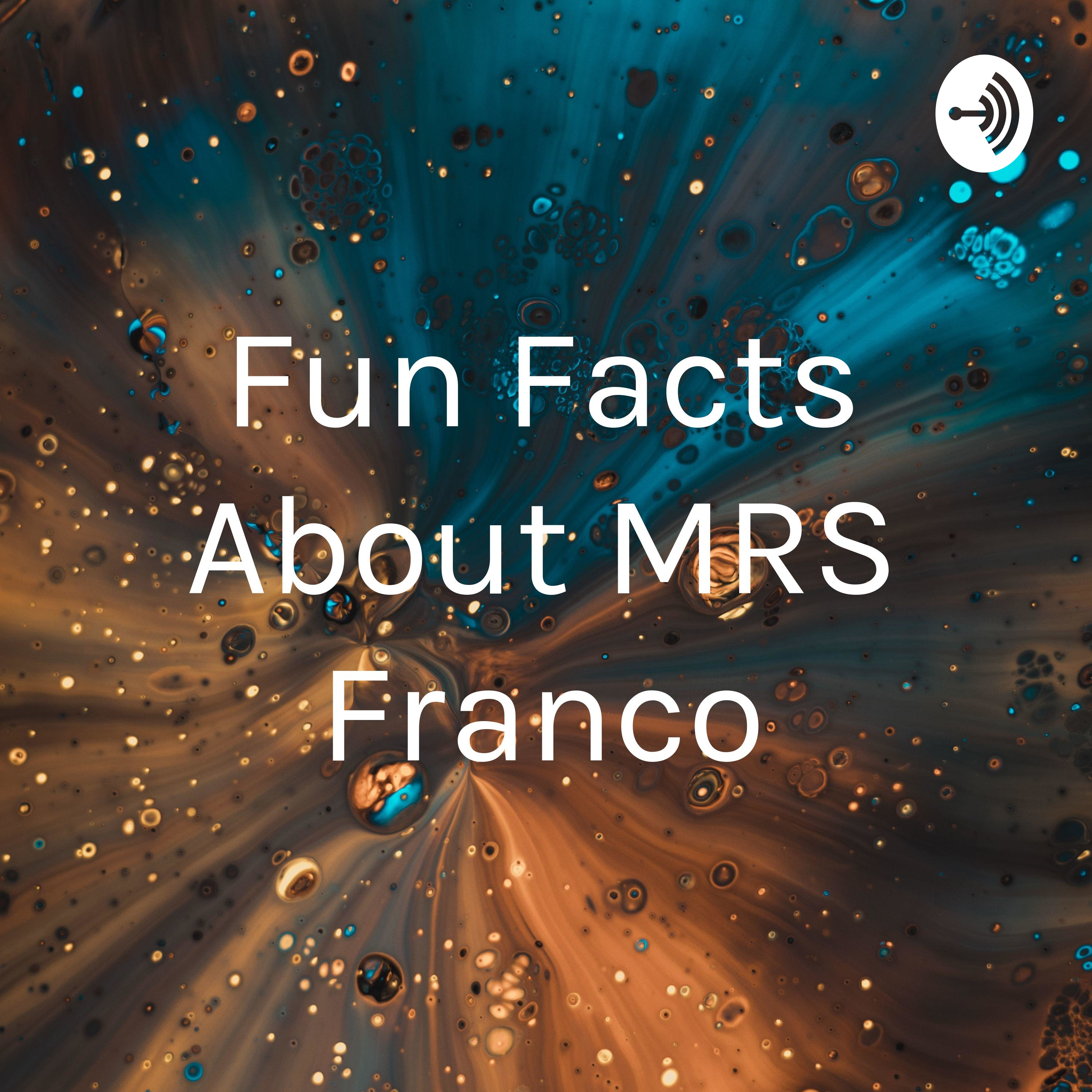 Fun Facts About MRS Franco