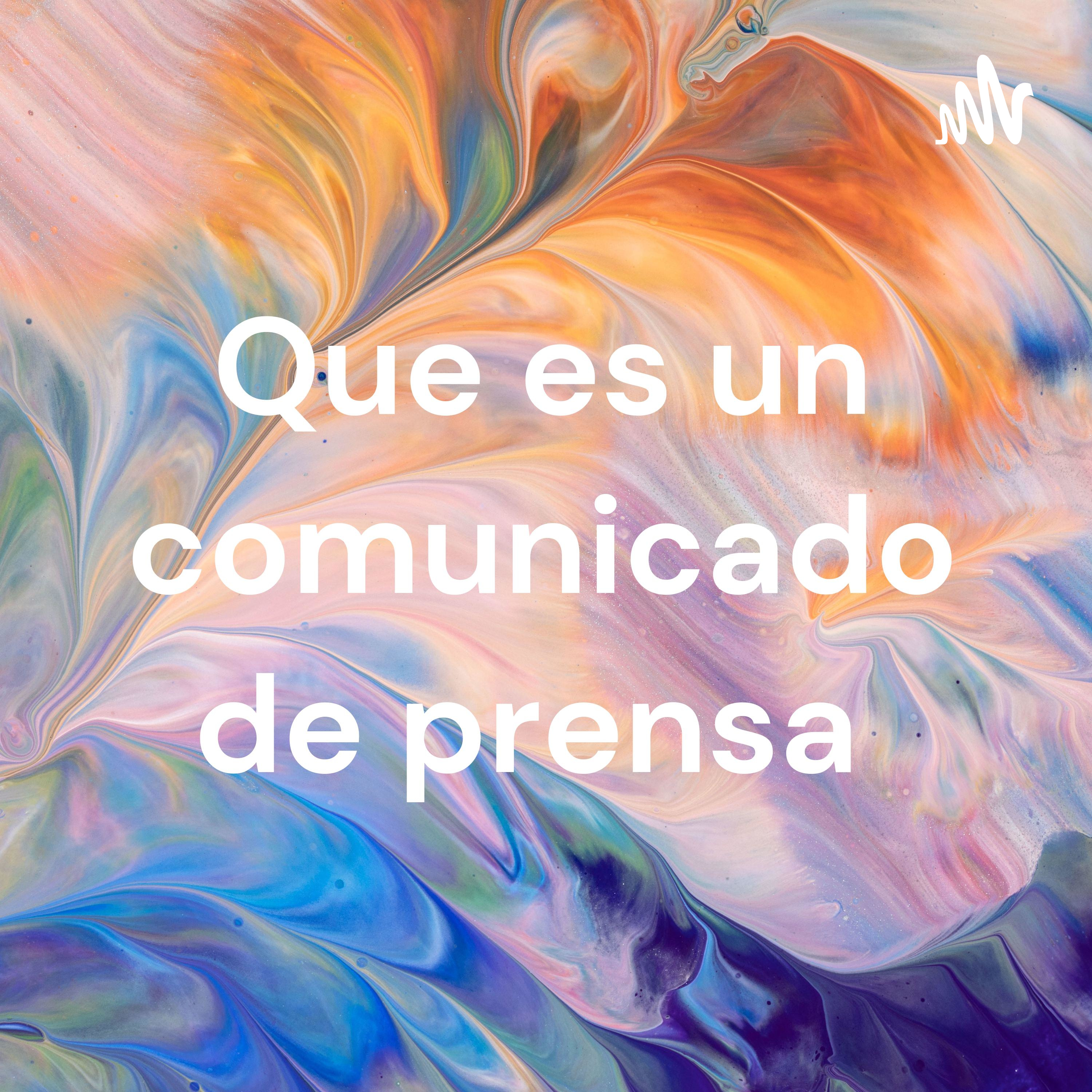 Que es un comunicado de prensa podcast artwork