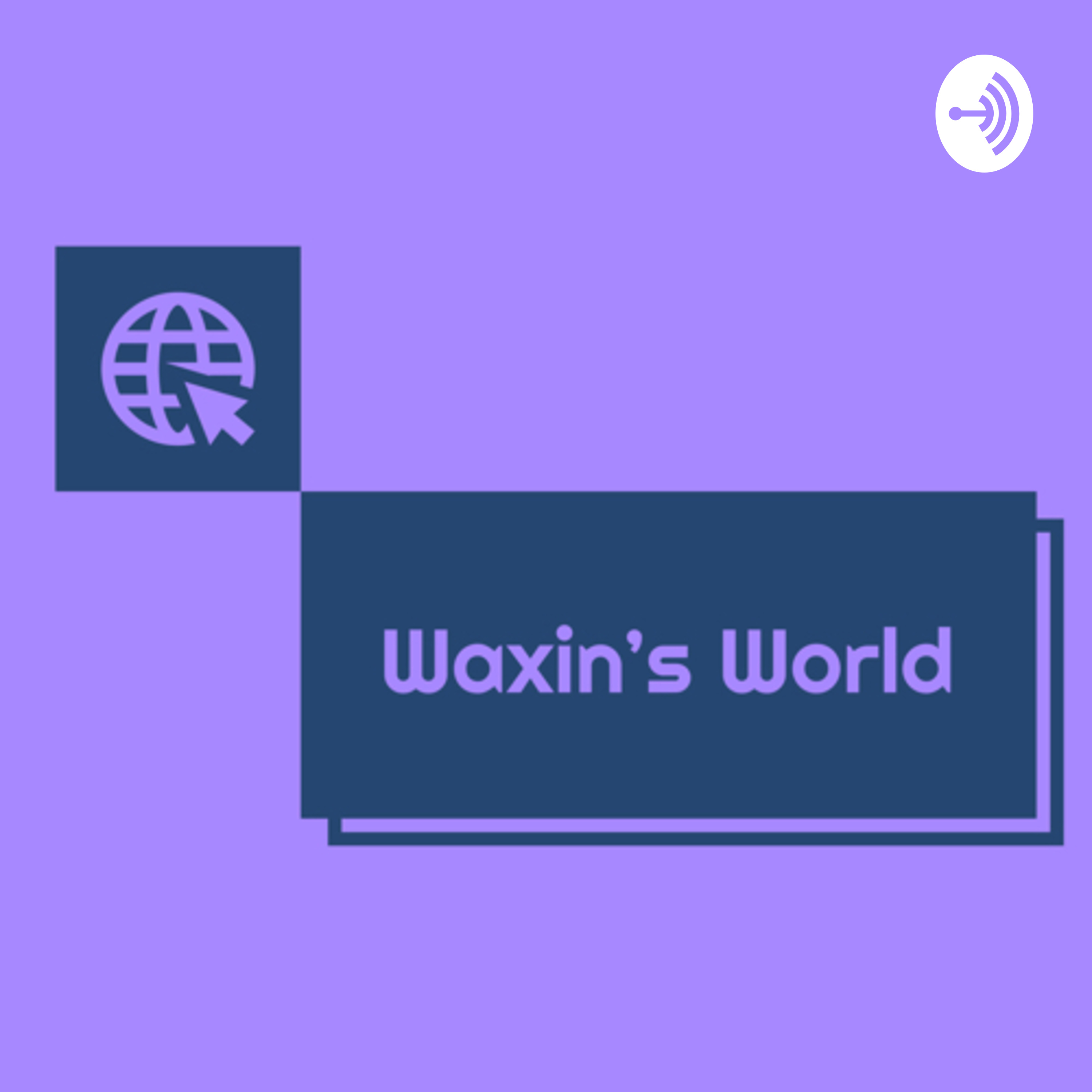 Waxin’s World Waxin’s World