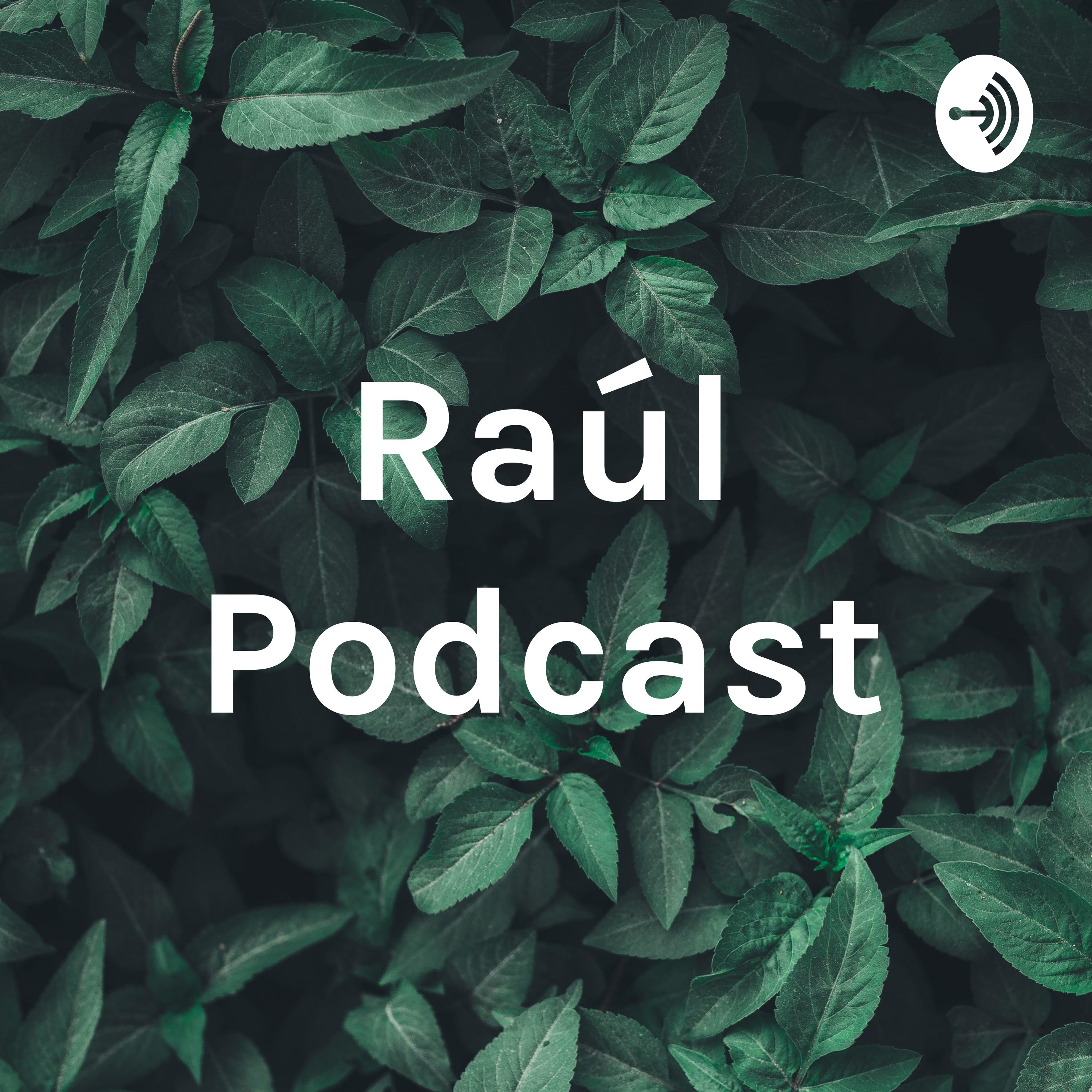 Raúl Podcast