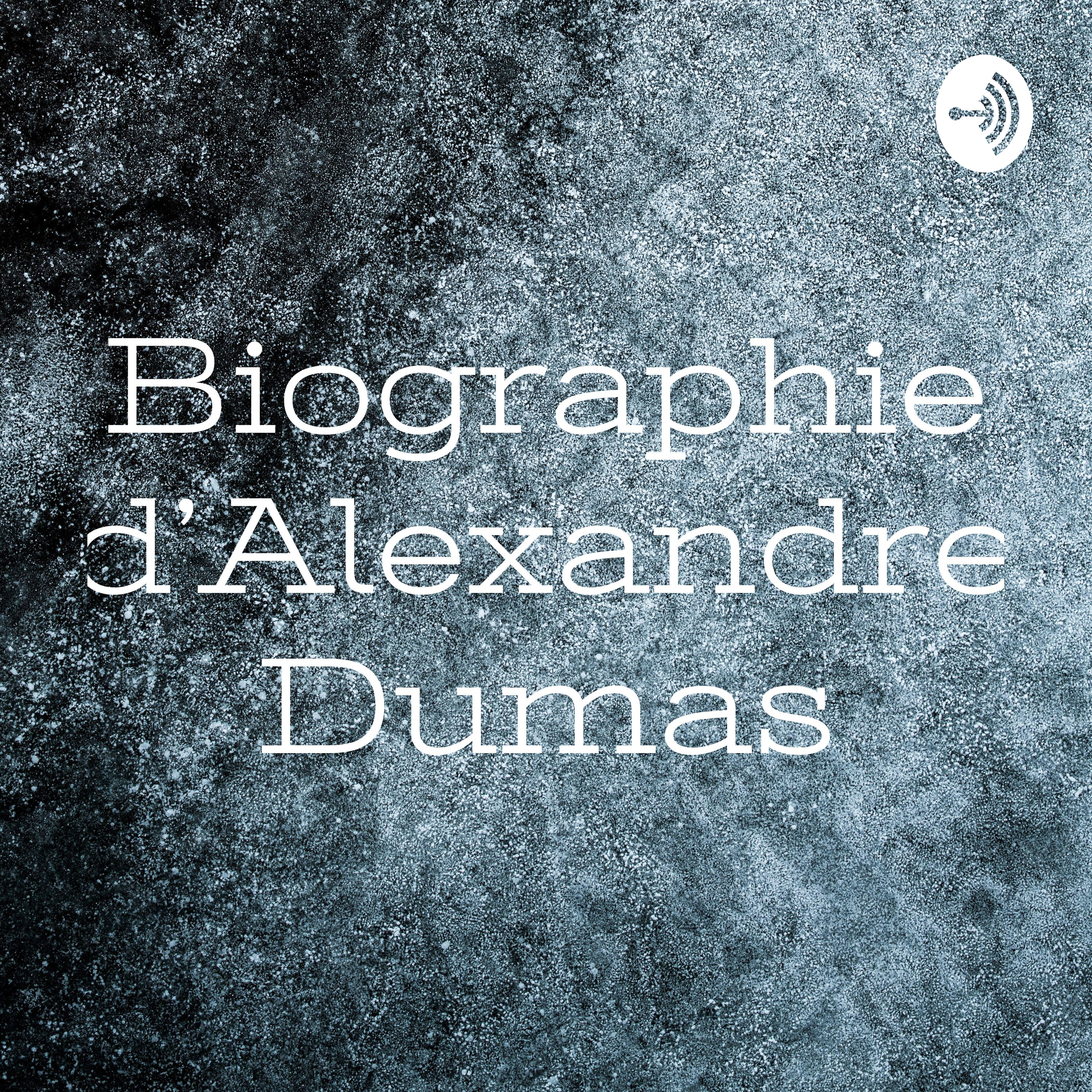 Biographie d’Alexandre Dumas