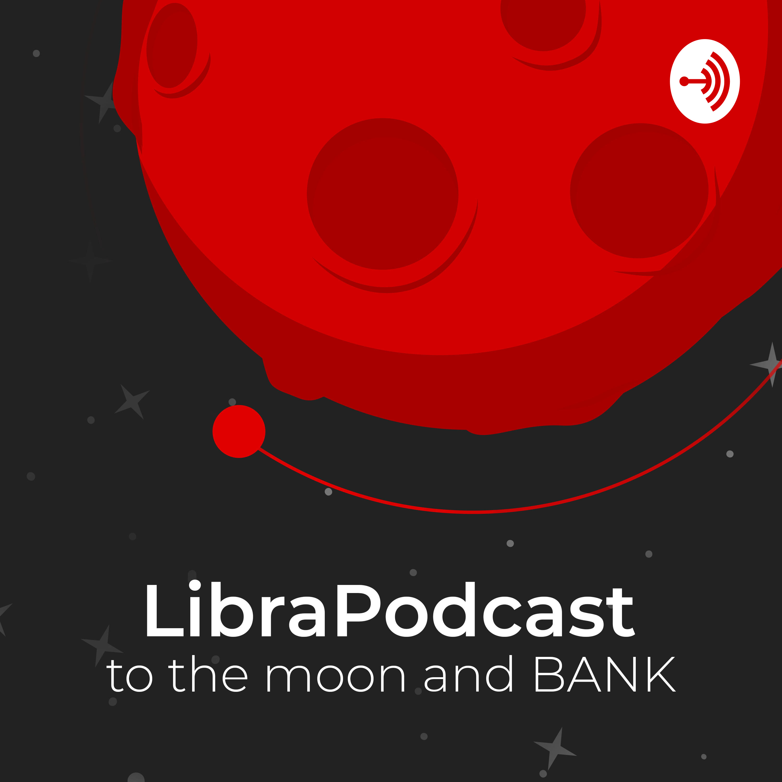 Libra Podcast | to the Moon and BANK