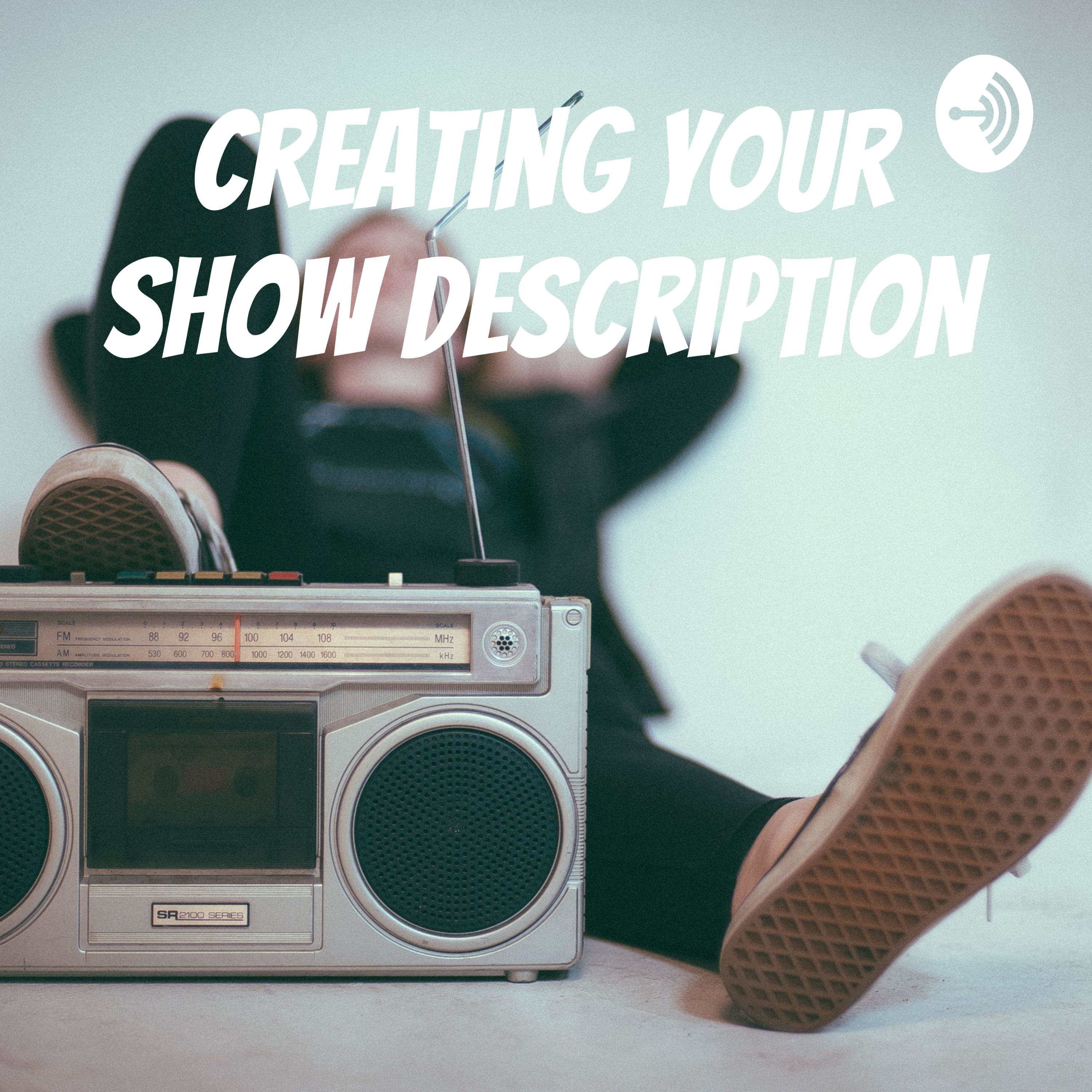 Creating Your Show Description Creating Your Show Description