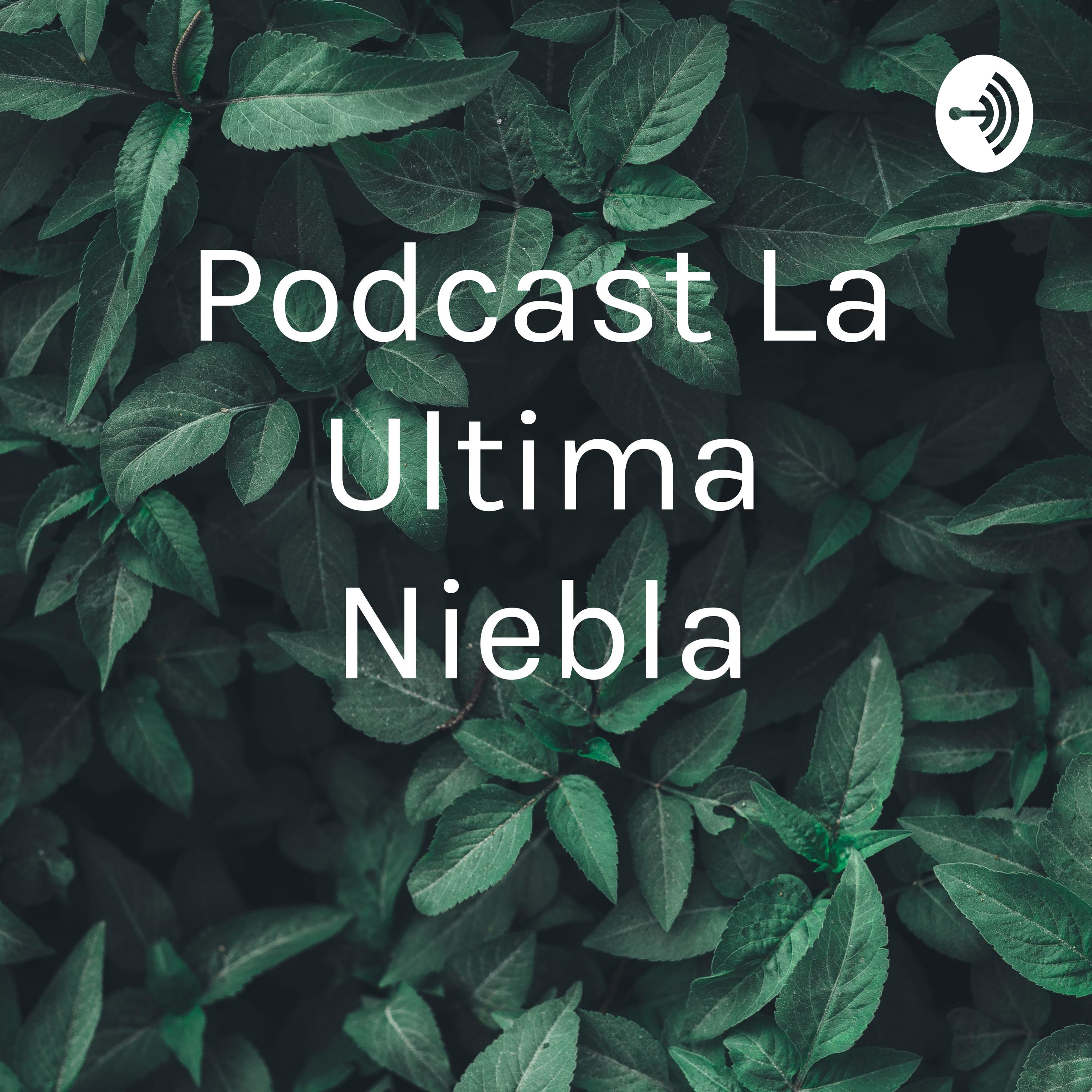 Podcast La Ultima Niebla 