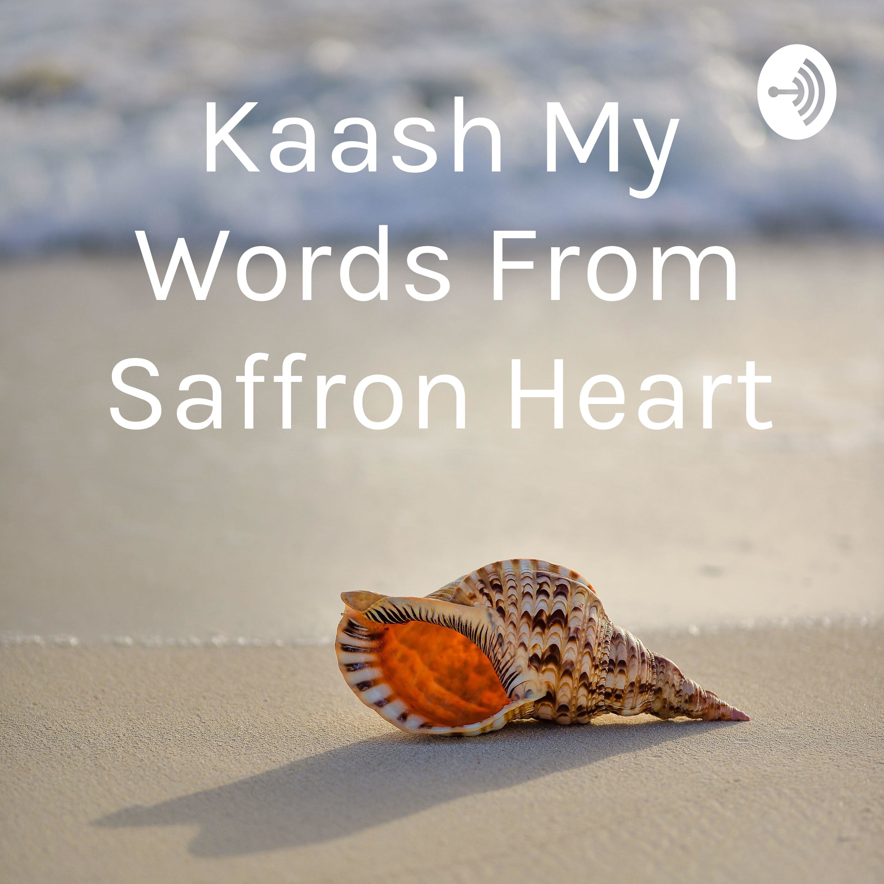 Kaash My Words From Saffron Heart