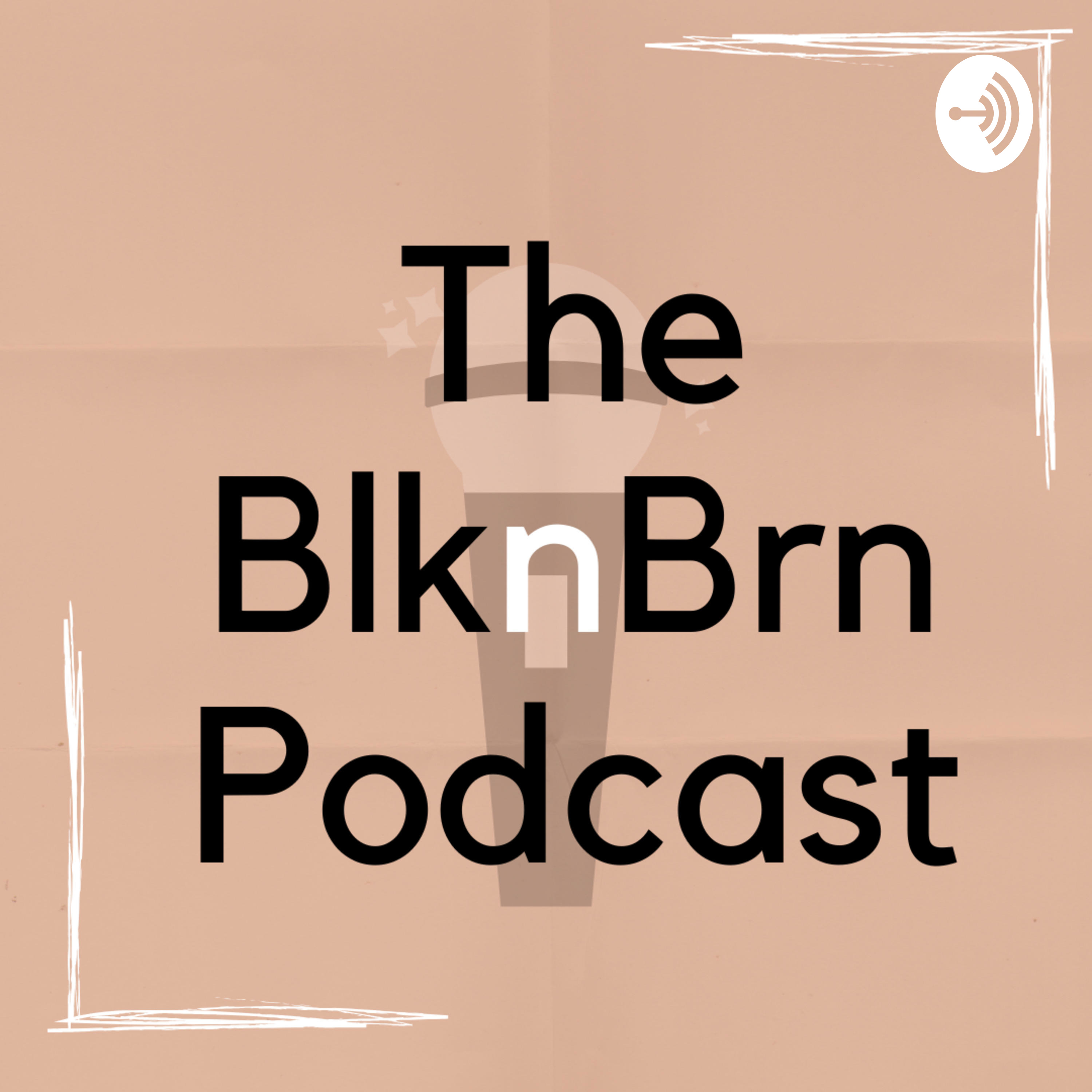 The BlknBrn Podcast 