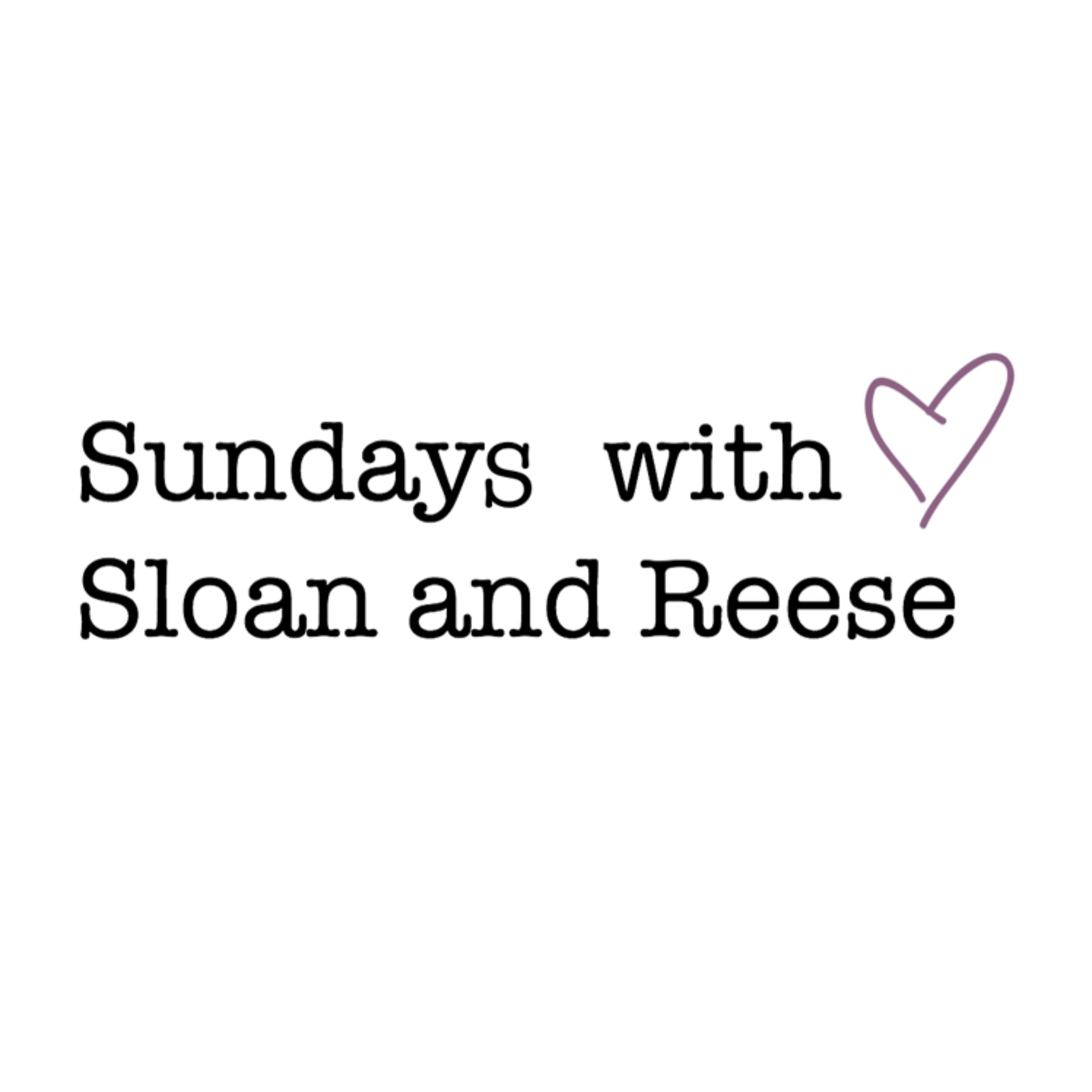 Sundays with Sloan and Reese
