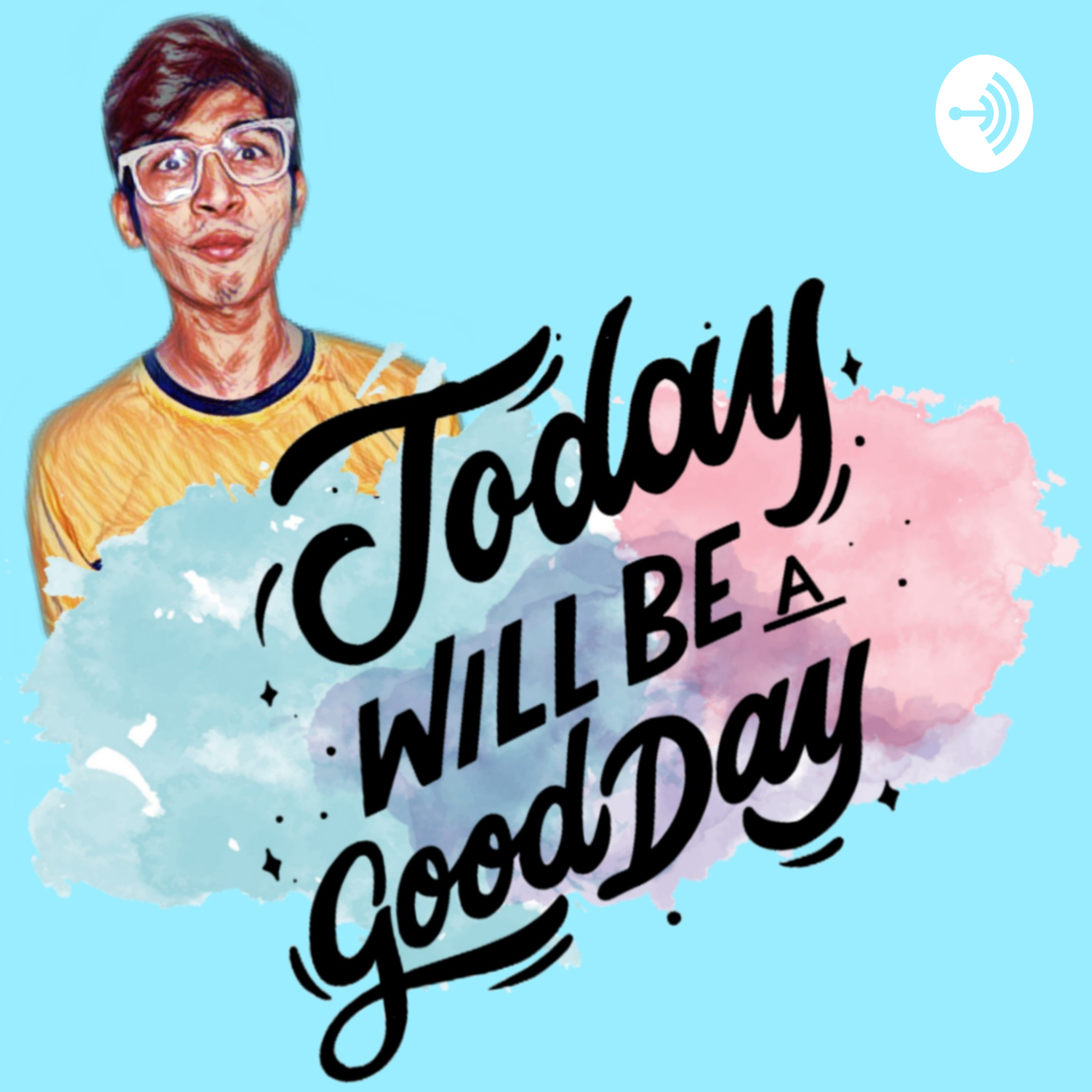 Today will Be A Good Day; By Prathmesh