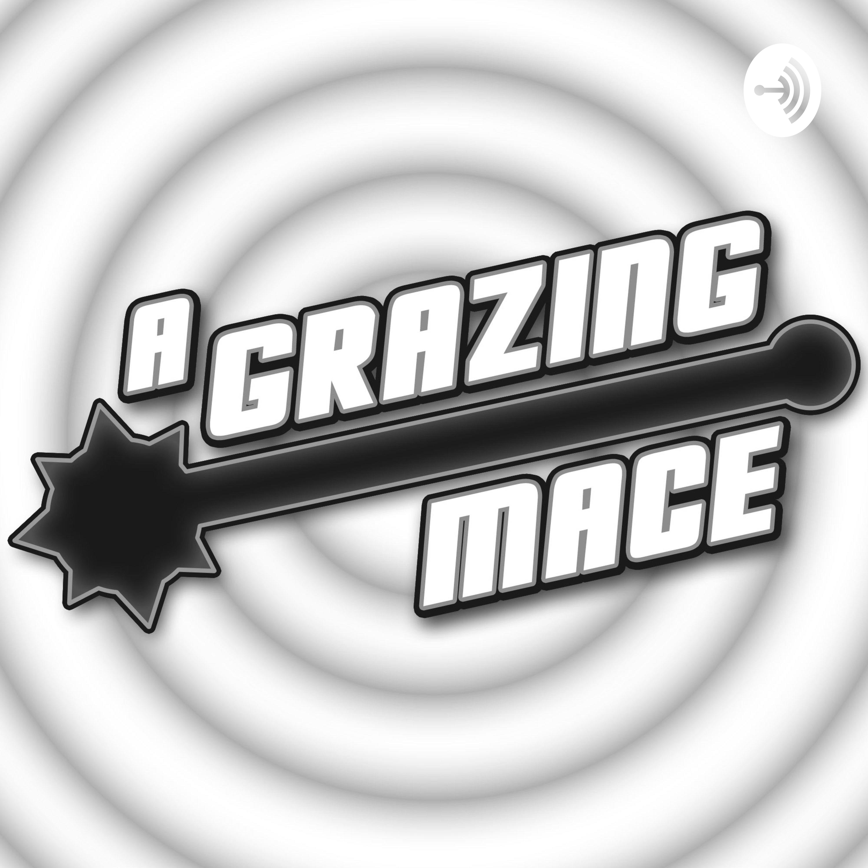 A Grazing Mace