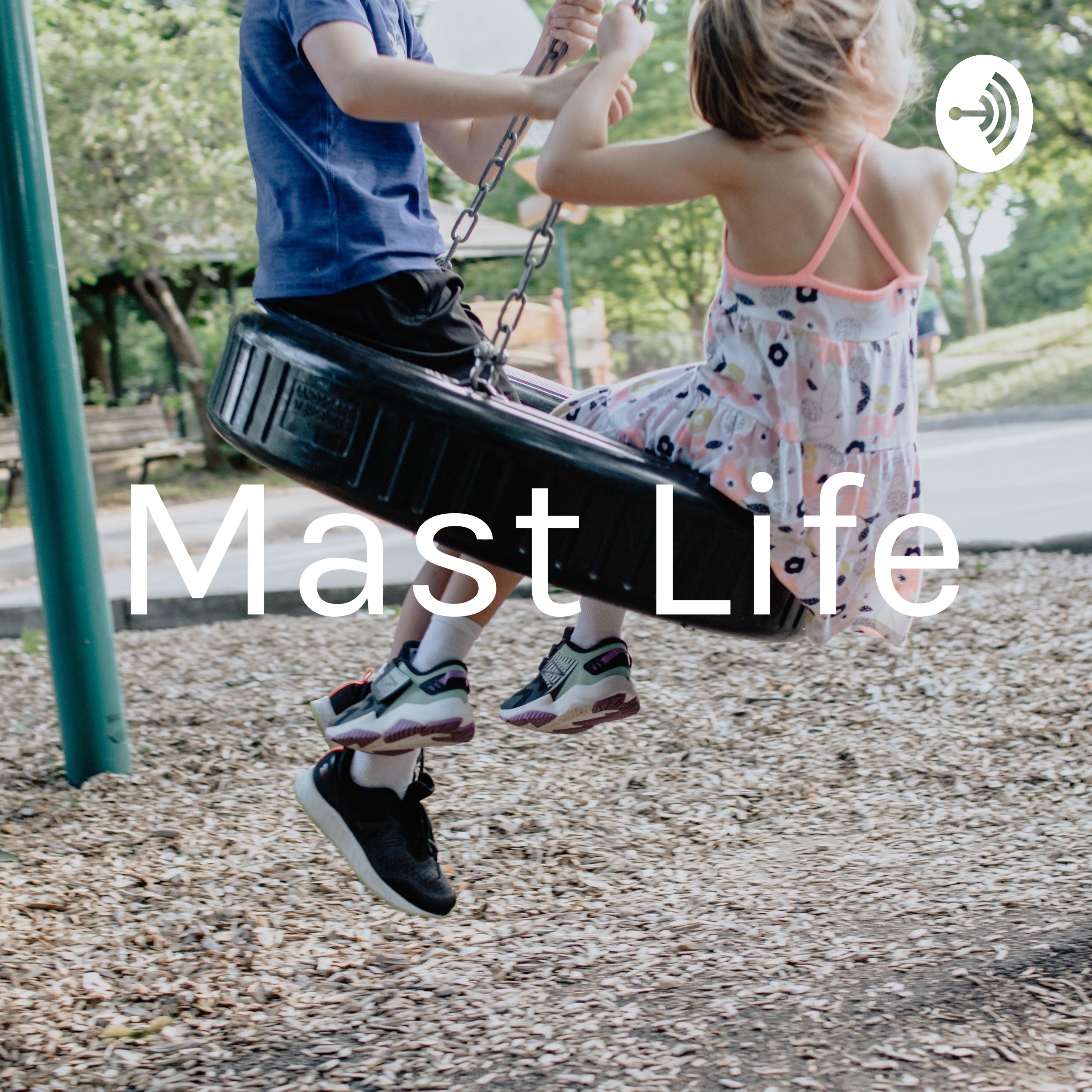 Mast Life