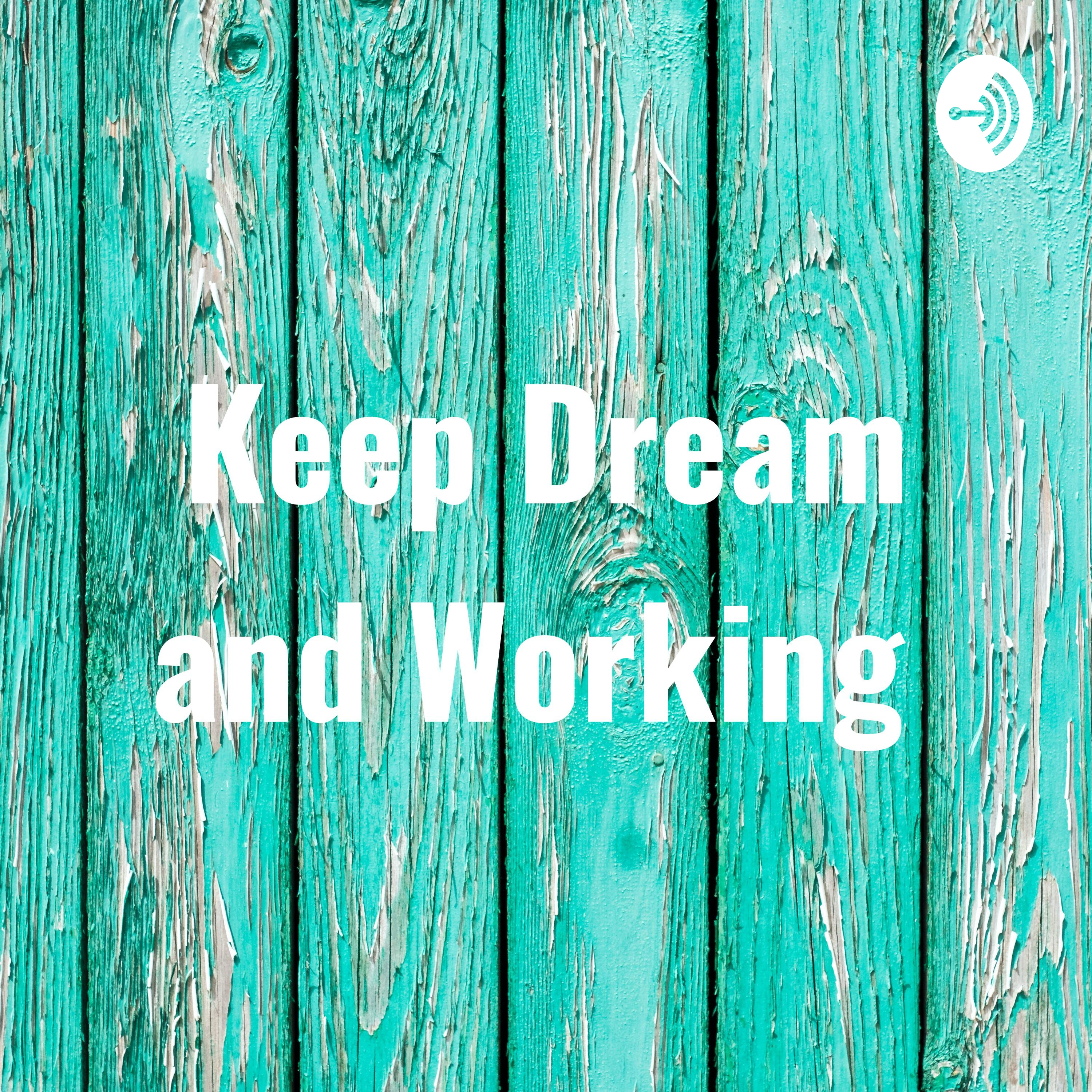 Keep Dream and Working 