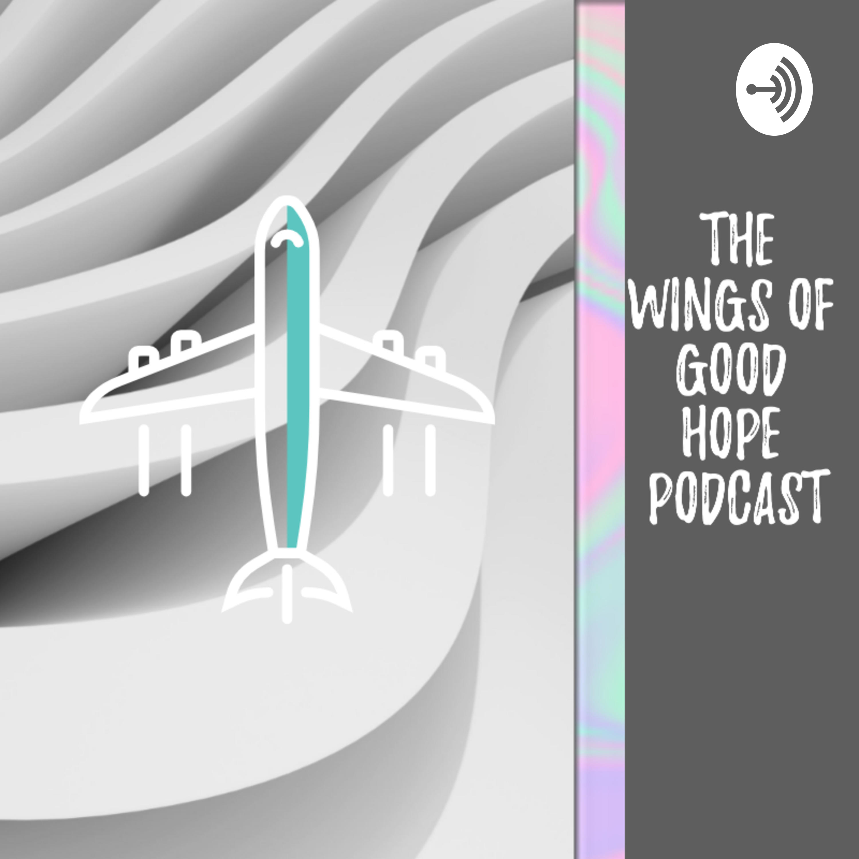 The Wings Of Good Hope Podcast