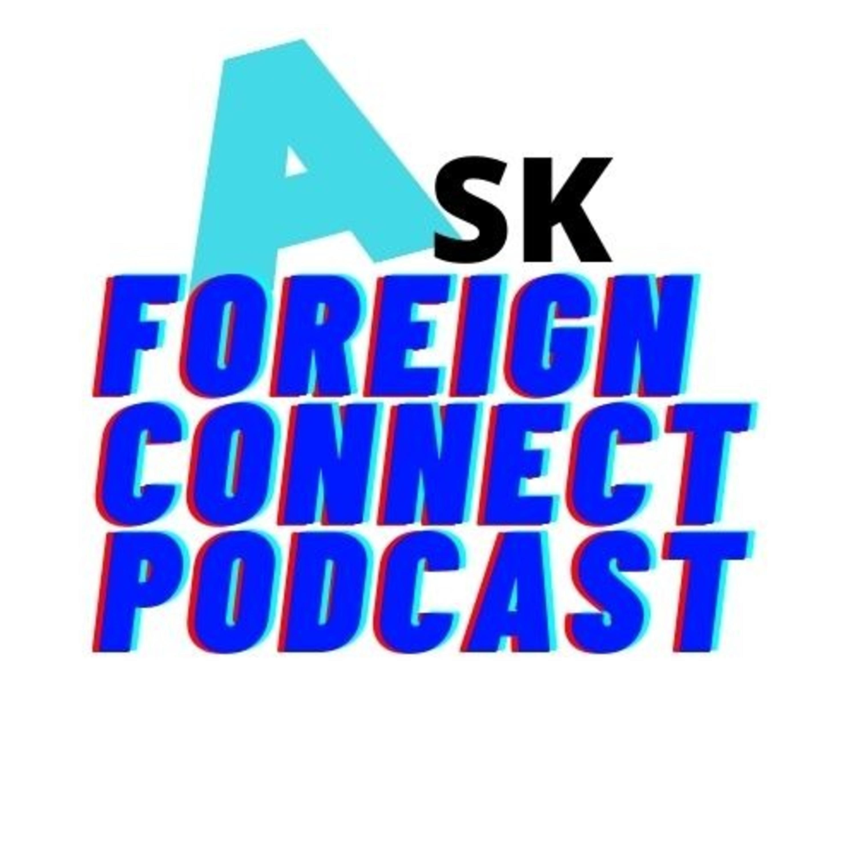 Ask ForeignConnect Podcast