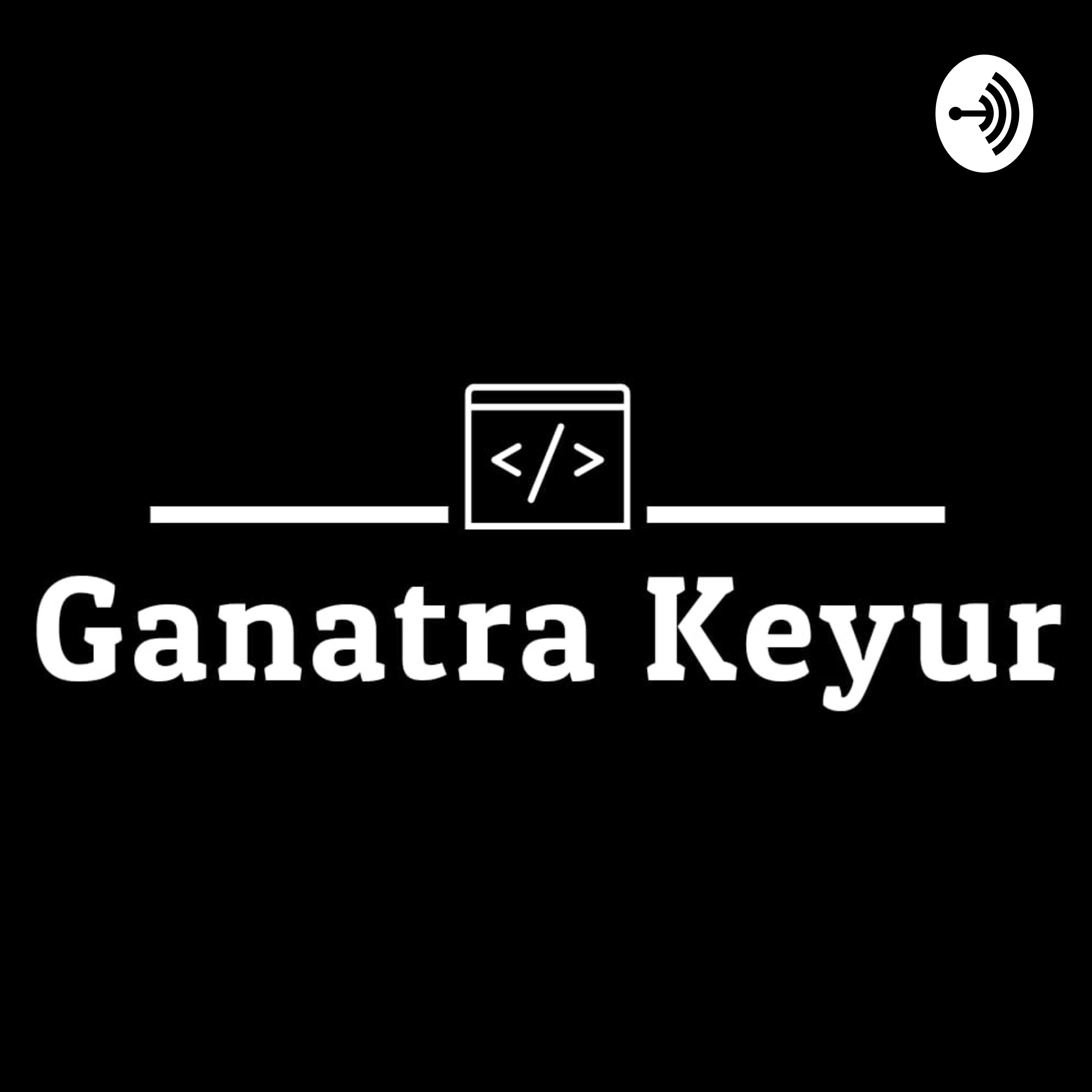Tech Talks By Ganatra Keyur