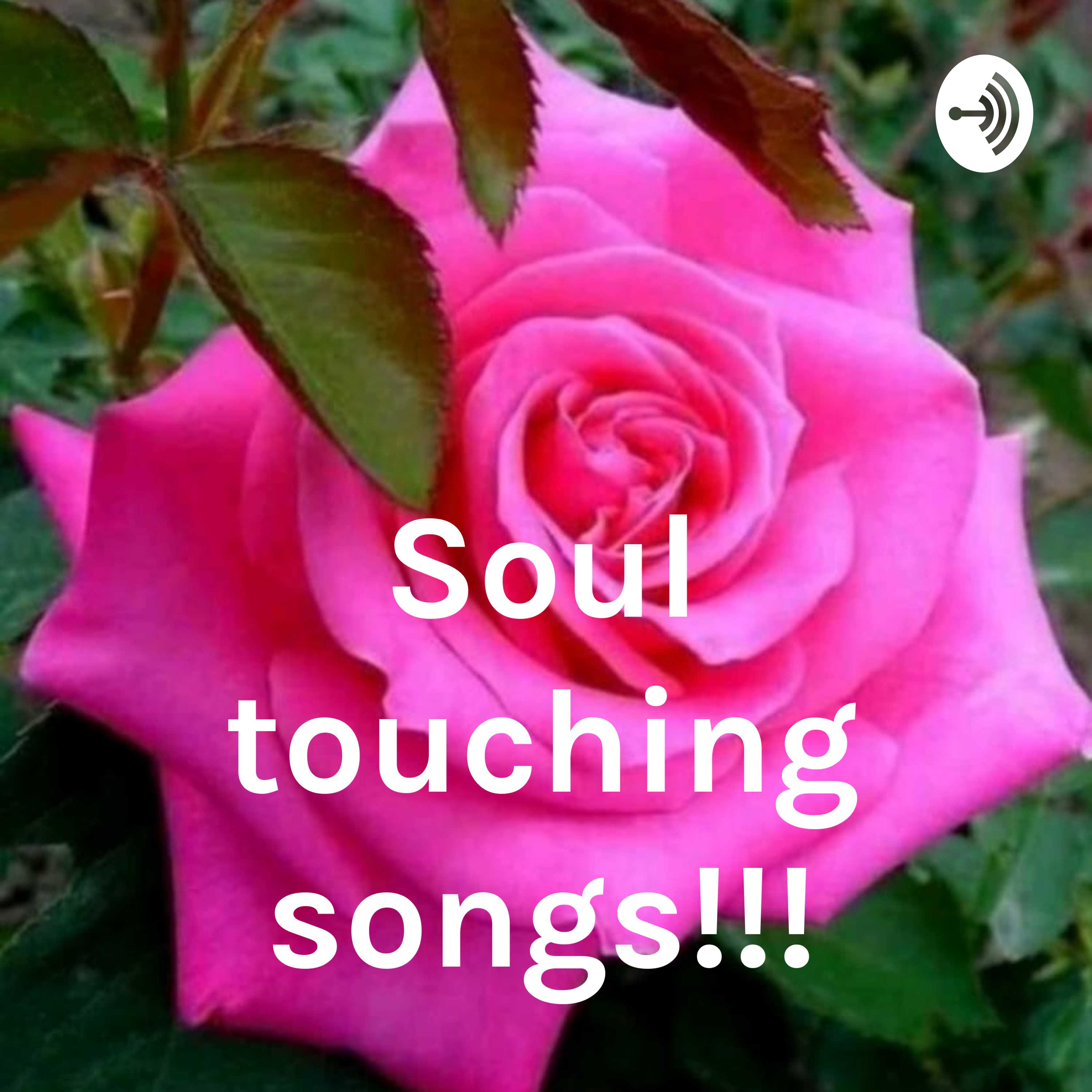 Soul touching songs!!!