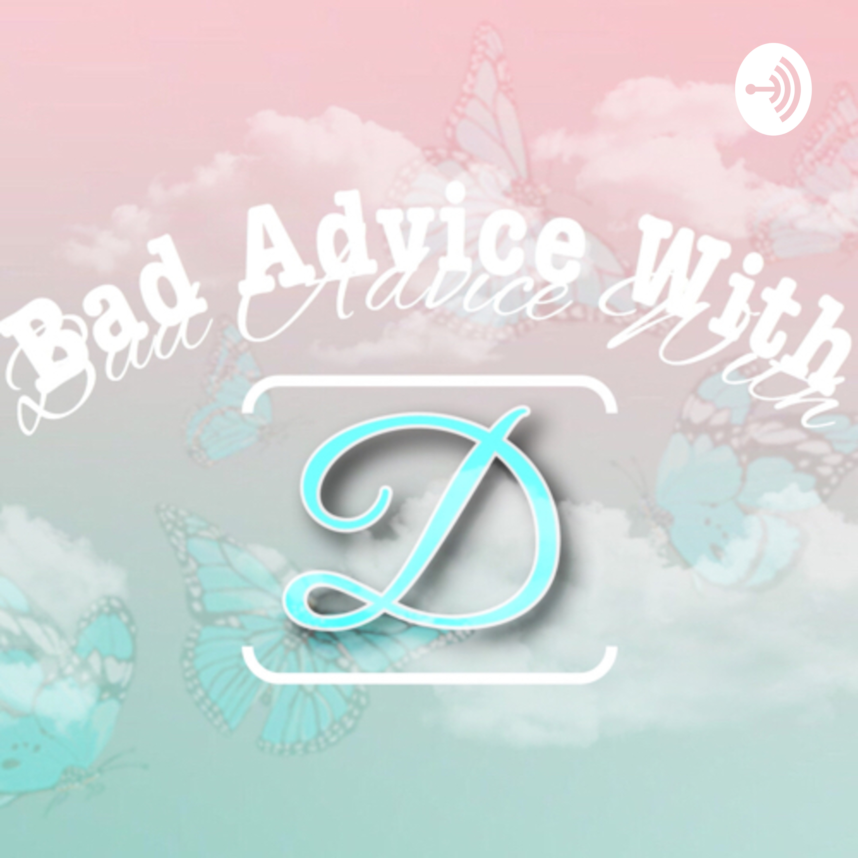 Bad Advice With D